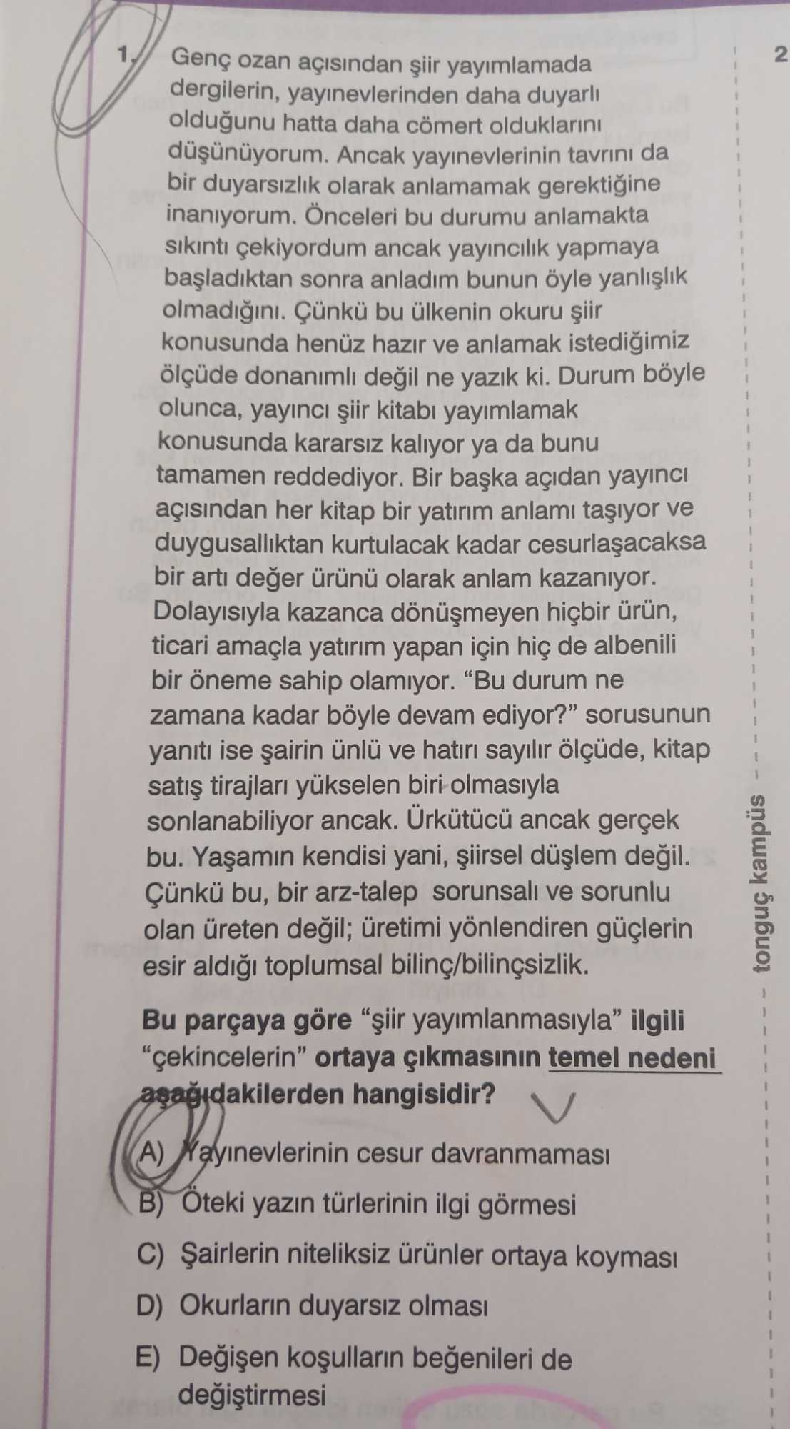Genç ozan açısından şiir yayımlamada dergilerin, yayınevlerinden daha duyarlı olduğunu hatta daha
