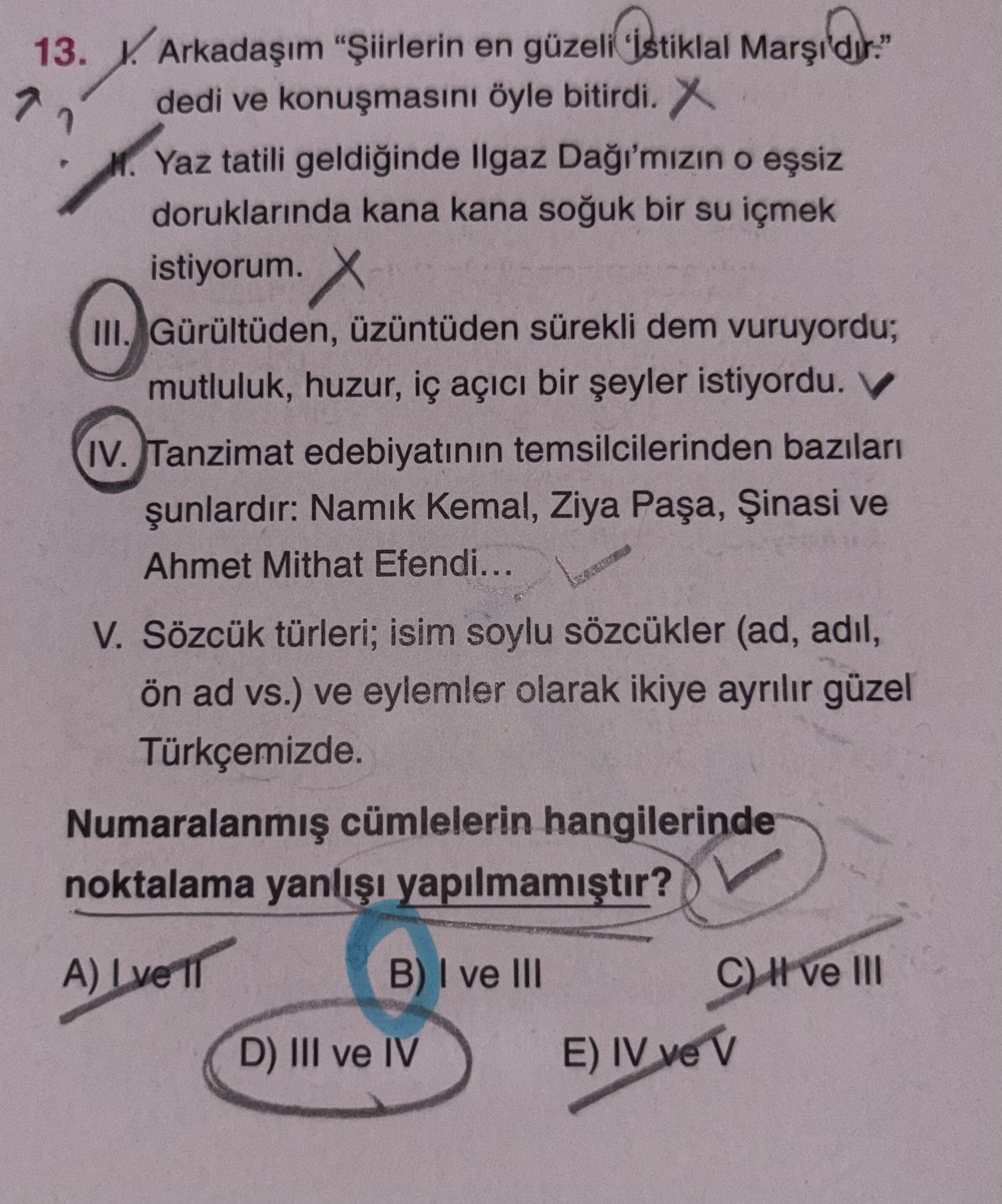 I. Arkadaşım "Şiirlerin en güzeli İstiklal Marşı'dır." dedi ve konuşmasını öyle bitirdi. II. Yaz