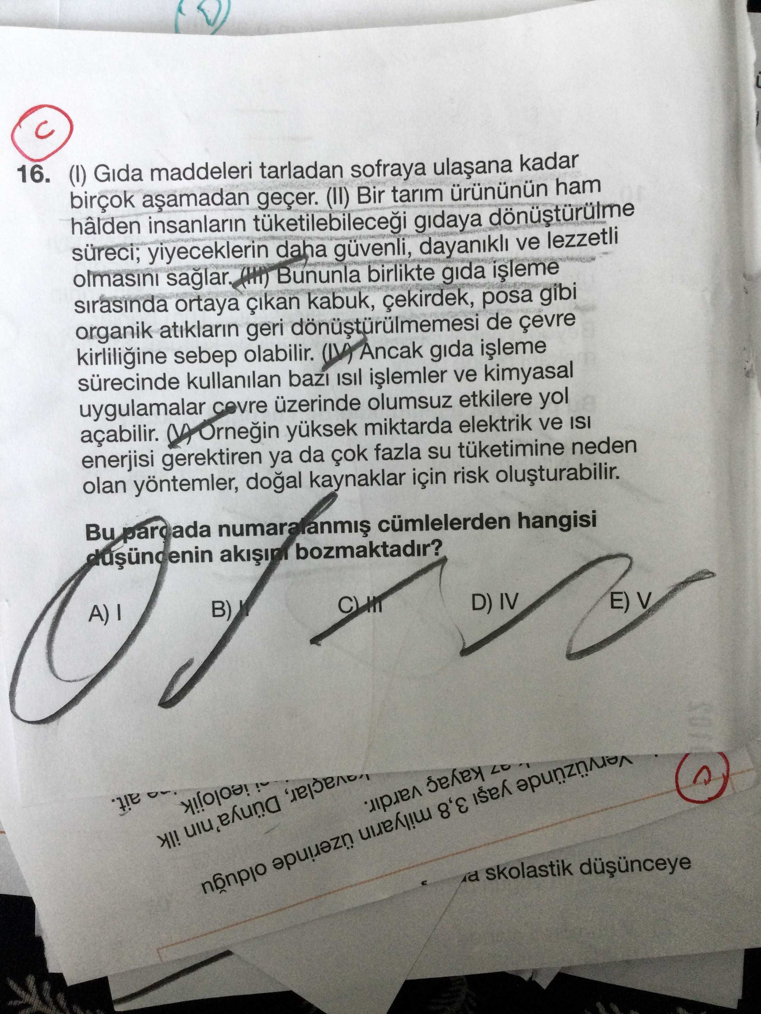 (I) Gıda maddeleri tarladan sofraya ulaşana kadar birçok aşamadan geçer. (II) Bir tarım ürününün ham