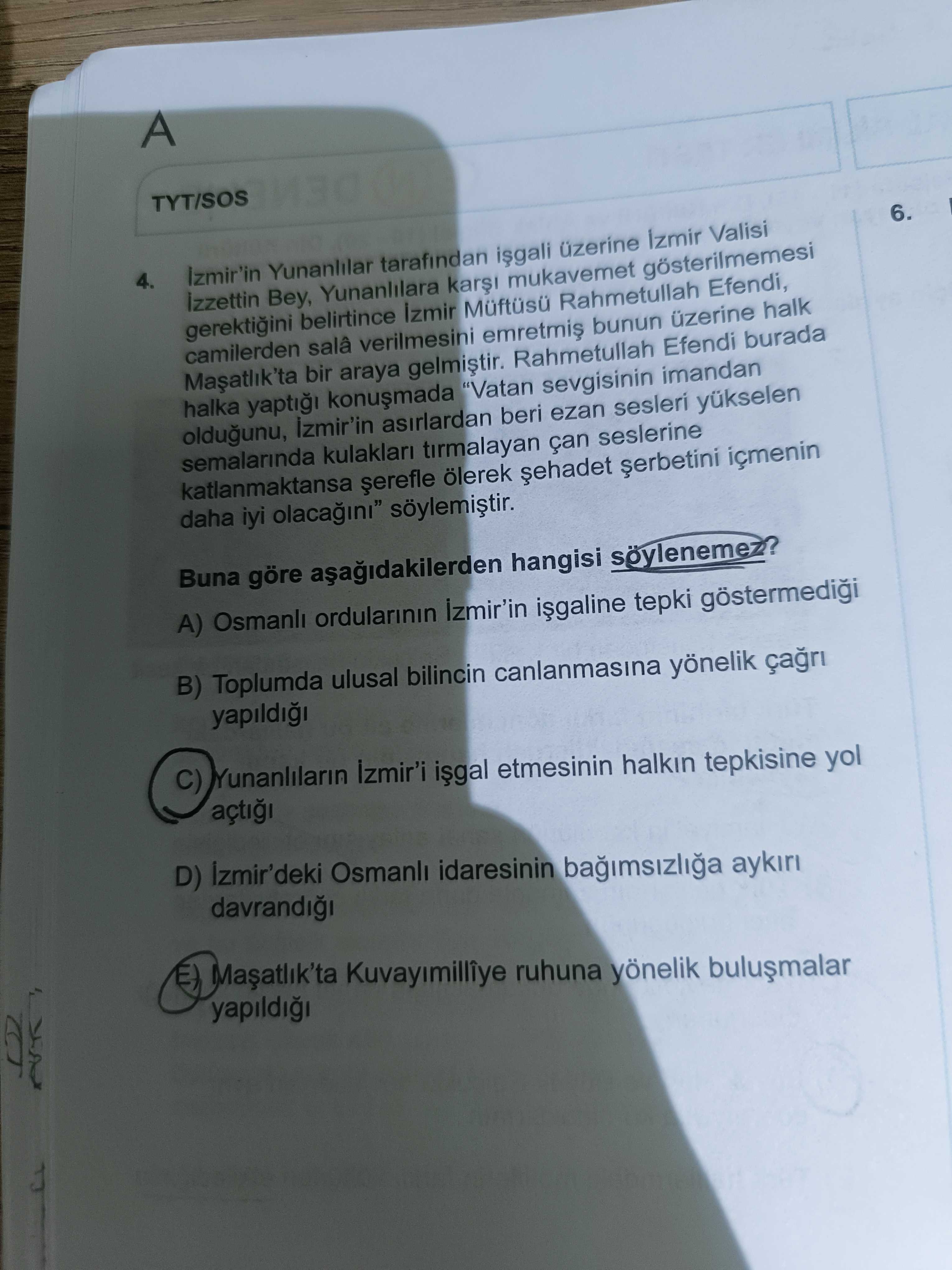A TYT/SOS 4. Yunanlilar tarafindan Valisi 6. Bey, Yunanlilara mukavemet gerektiini belirtince Rahmetullah Efendi, camilerden verilmesini bunun üzerine halk bir araya Rahmetullah Efendi burada halka yapti \ , , , , , , , , , , , , , , , , , , , , , , , , , , , , , , , , , , , , , , Vatan sevgisinin imandan oldugunu, asirlardan beri ezan semalarinda kulaklari tirmalayan çan seslerine katlanmaktansa ölerek içmenin daha iyi Buna göre hangisi A) Osmanli ordularinin izmir'in tepki göstermedigi B) Toplumda ulusal bilincin canlanmasina yönelik C) Yunanlilarin etmesinin halkin tepkisine yol açti D) Izmir'deki Osmanli idaresinin aykiri Kuvayimilliye ruhuna yönelik. ?? Model.Question.title