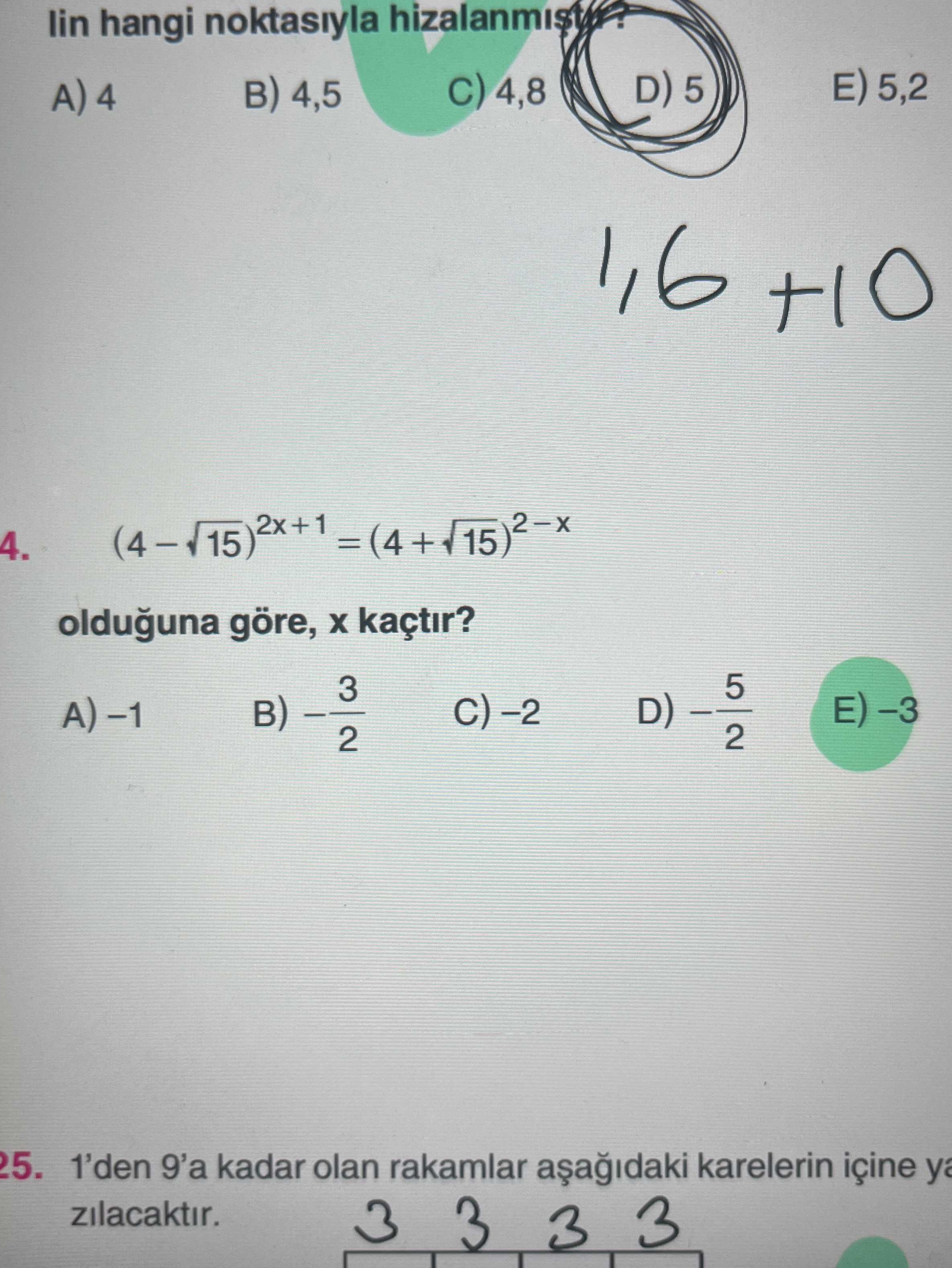 Lin hangi noktasiyla hizalanmist E) 5,2 D) 5 C) 4,8 4,5 A) 4 1,6 (415) 2x+1 = (4 + 4. 15 olduguna göre, kaçtir. 5 3 D) 2 25. 1'den 9'a kadar olan rakamlar karelerin içine zilacaktir. 3 lin hangi noktasiyla hizalanmist E) 5,2 D) 5 C) 4,8 4,5 A) 4 1,6 (415) 2x+1 = (4 + 4. 3. ?? Model.Question.title