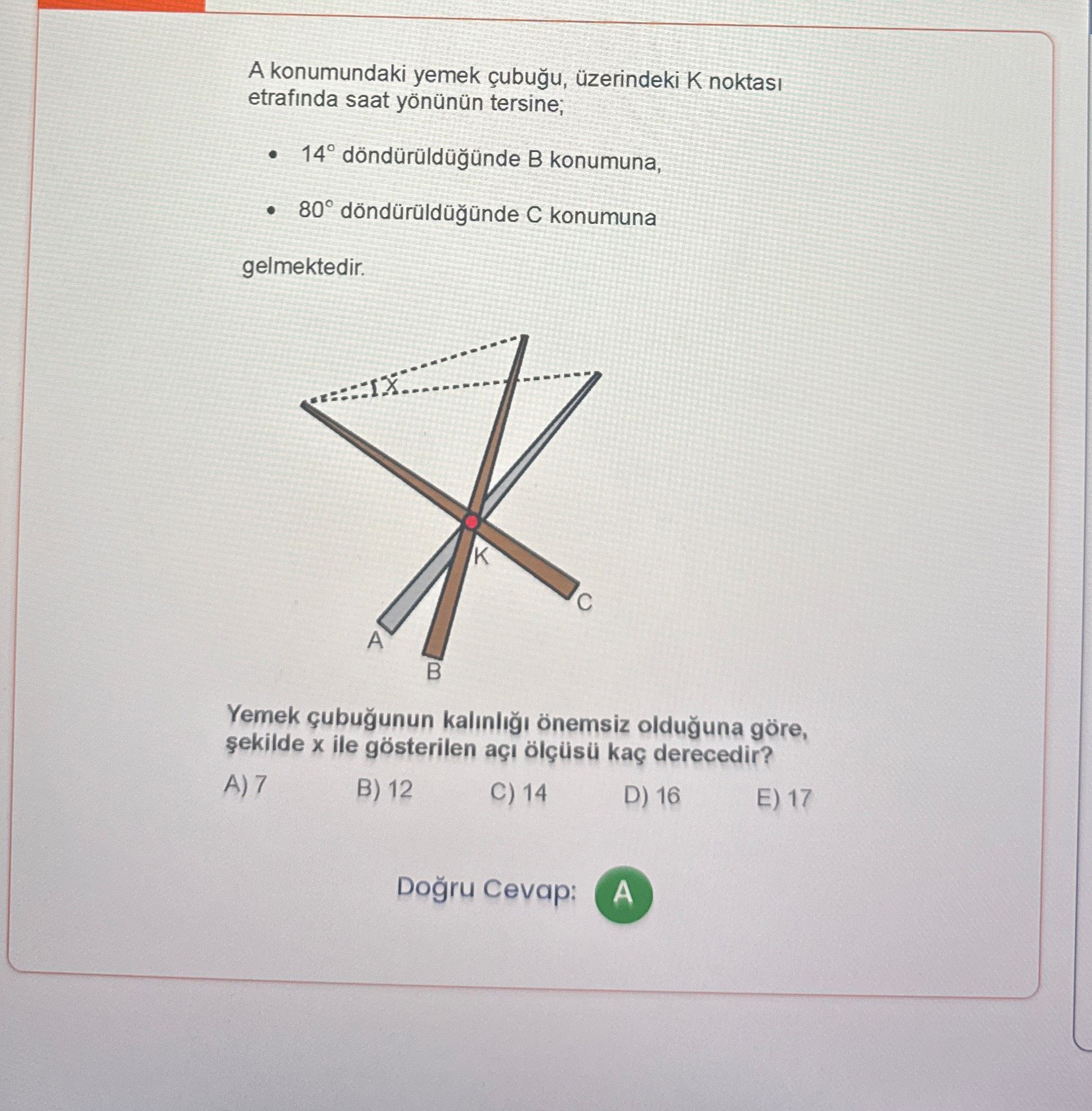 A konumundaki yemek çubuğu, üzerindeki K noktası etrafında saat yönünün tersine; • 14°