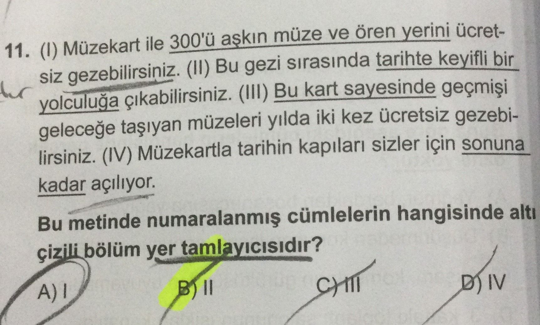 (I) Müzekart ile 300'ü aşkın müze ve ören yerini ücretsiz gezebilirsiniz. (II) Bu gezi sırasında