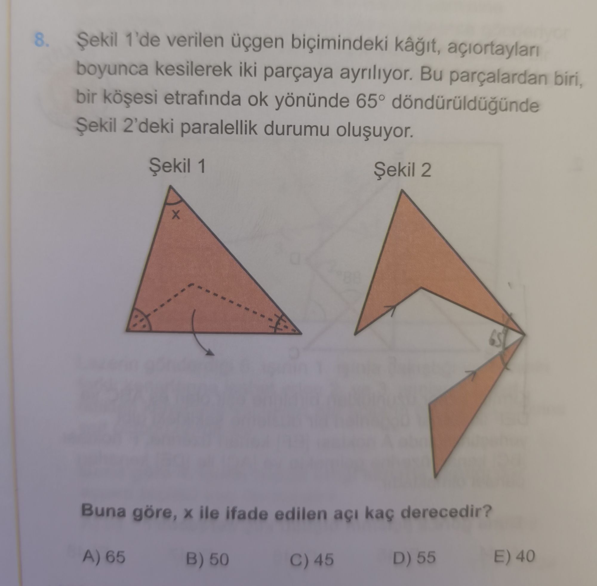 Şekil 1'de verilen üçgen biçimindeki kâğıt, açıortayları boyunca kesilerek iki parçaya ayrılıyor. Bu