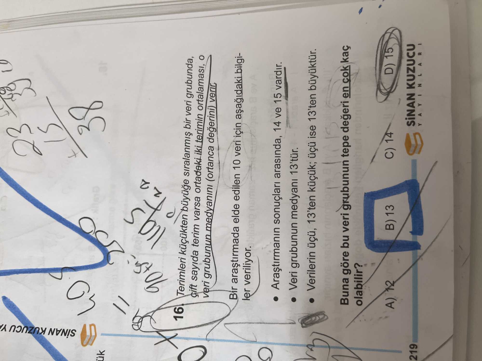 Terimleri küçükten büyüğe sıralanmış bir veri grubunda, çift sayıda terim varsa ortadaki iki terimin