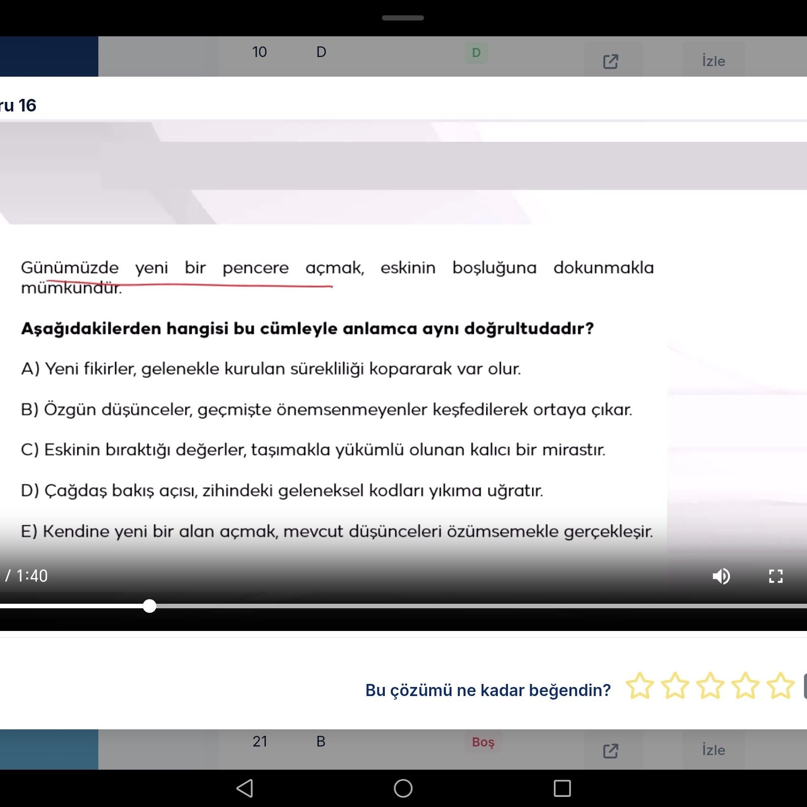 Günümüzde yeni bir pencere açmak, eskinin boşluğuna dokunmakla mümkündür. Aşağıdakilerden hangisi bu