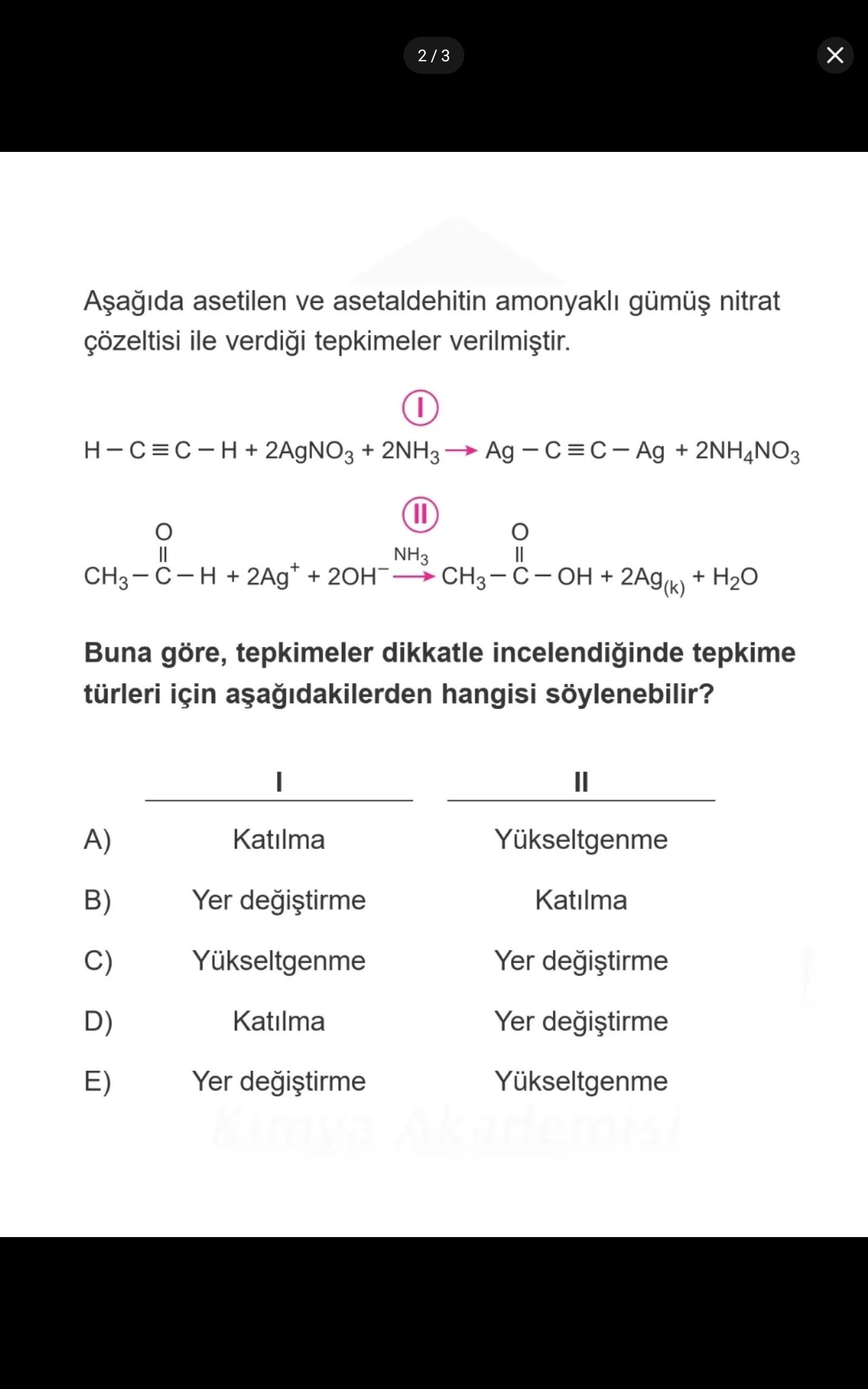 Aşağıda asetilen ve asetaldehitin amonyaklı gümüş nitrat çözeltisi ile verdiği tepkimeler