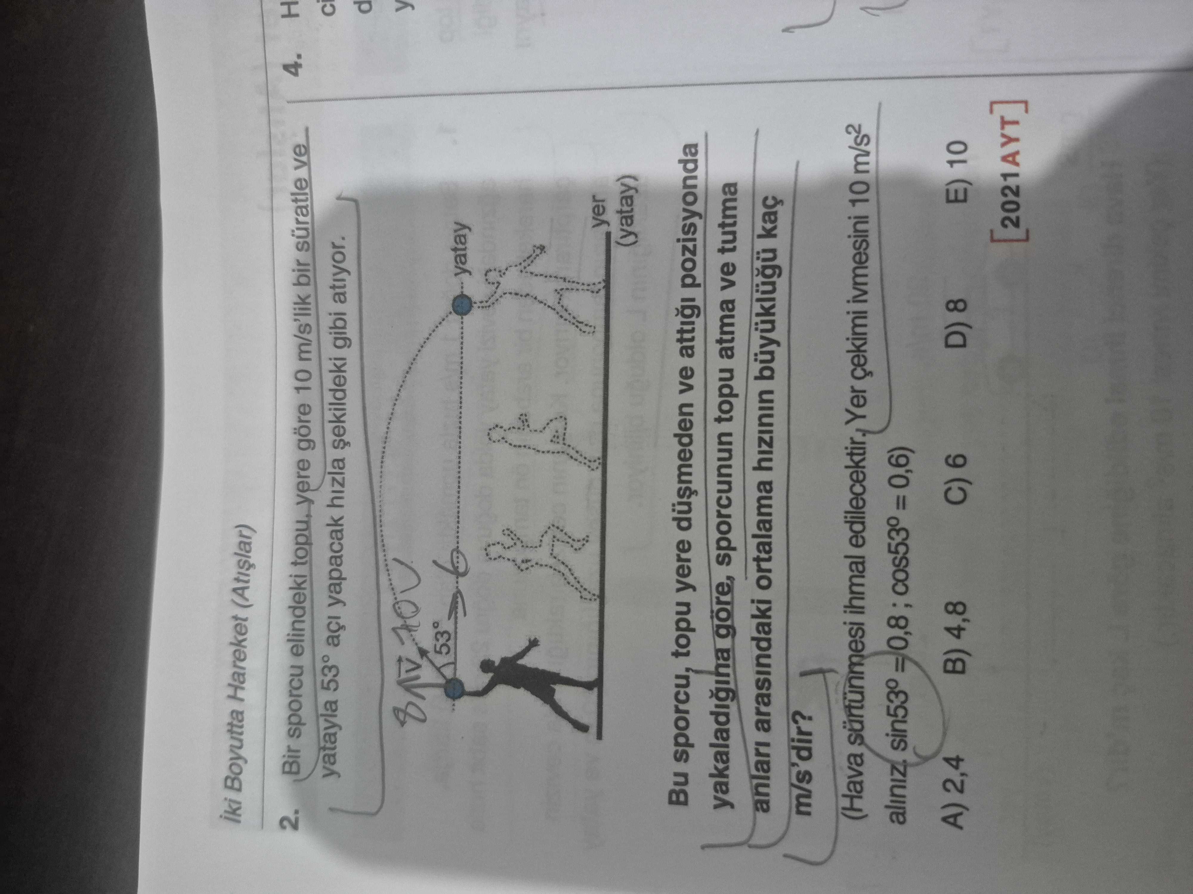 İki Boyutta Hareket (Atışlar) 2. Bir sporcu elindeki topu yere göre 10 m/s'lik bir süratle ve
