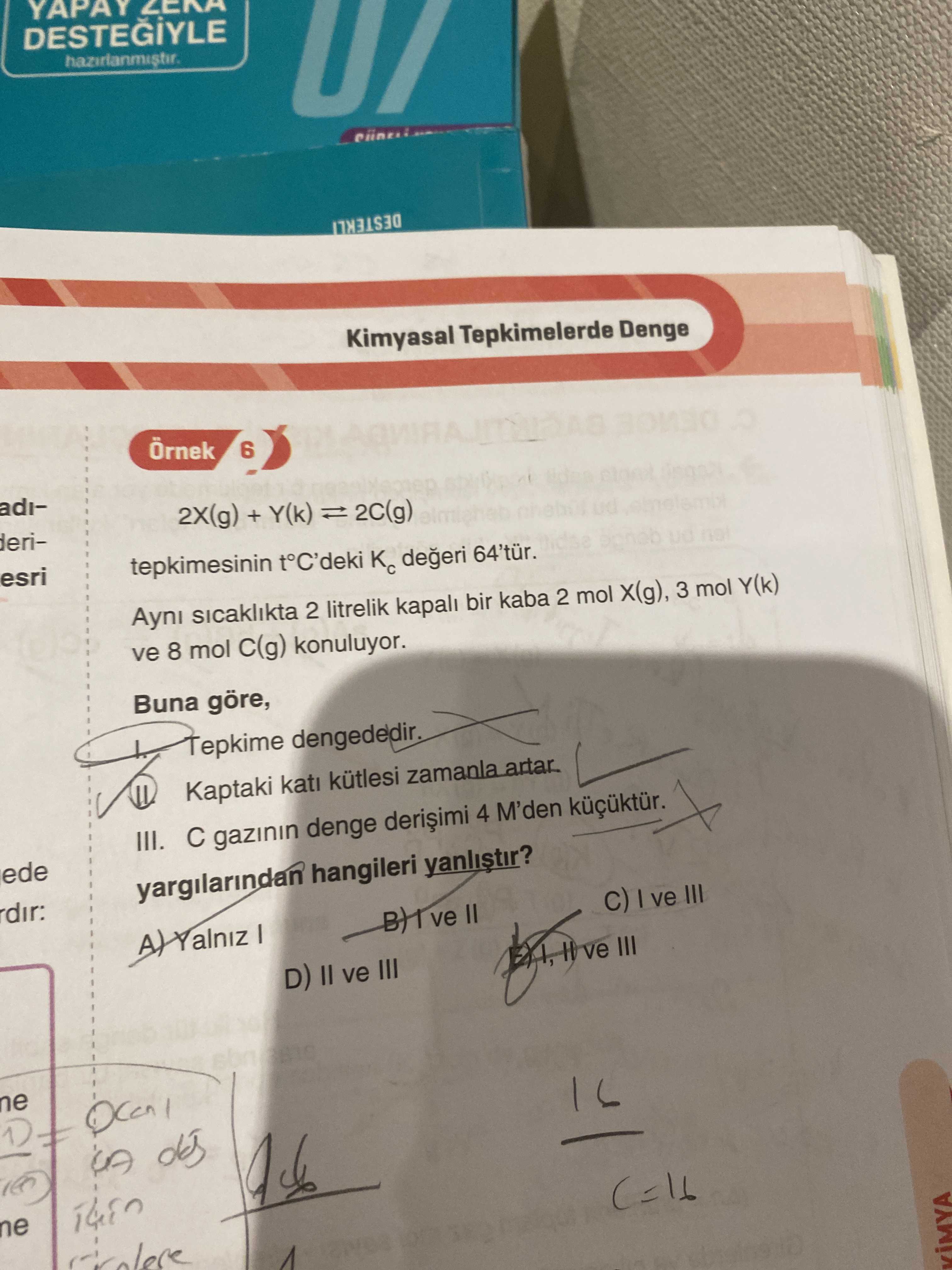 2X(g) + Y(k) ⇌ 2C(g) tepkimesinin t°C'deki Kc değeri 64'tür. Aynı sıcaklıkta 2 litrelik kapalı bir