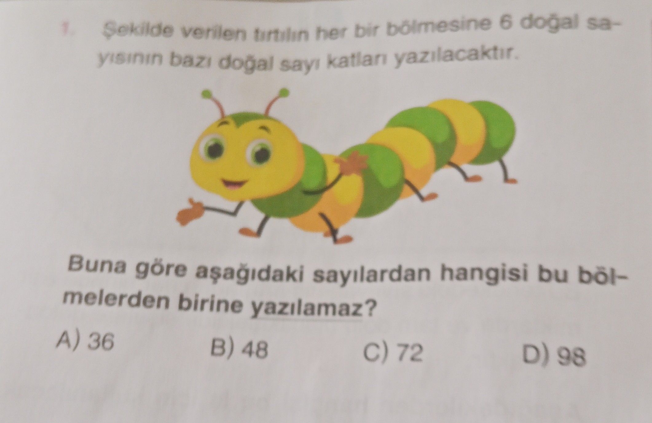 Şekilde verilen tırtılın her bir bölmesine 6 doğal sayısının bazı doğal sayı katları yazılacaktır
