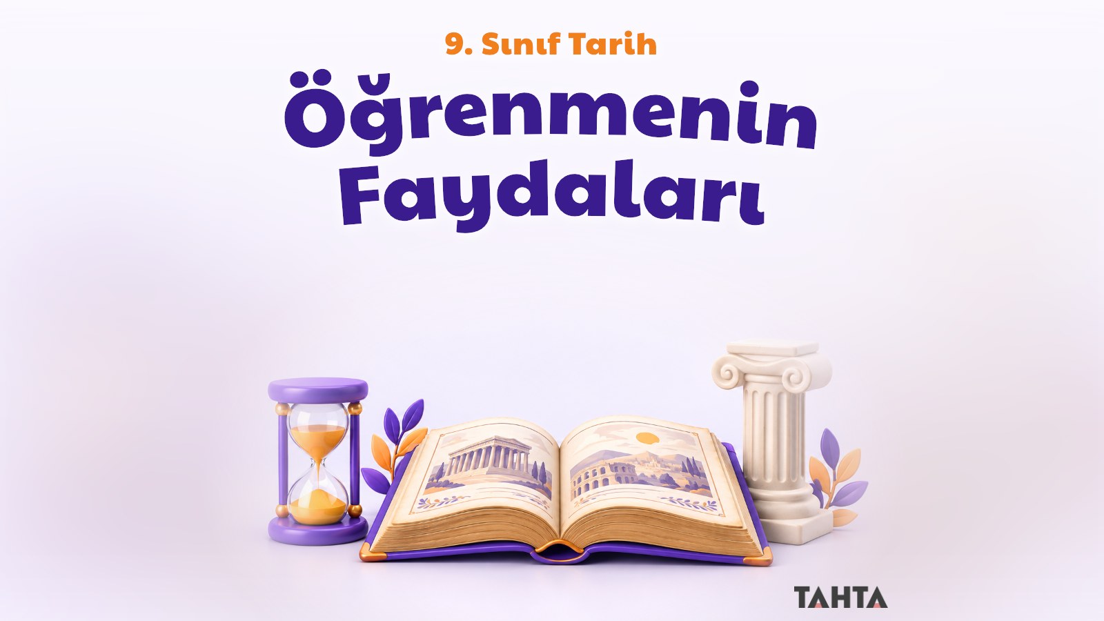 9. Sınıf Tarih Tarih Öğrenmenin Faydaları Konu Anlatımı