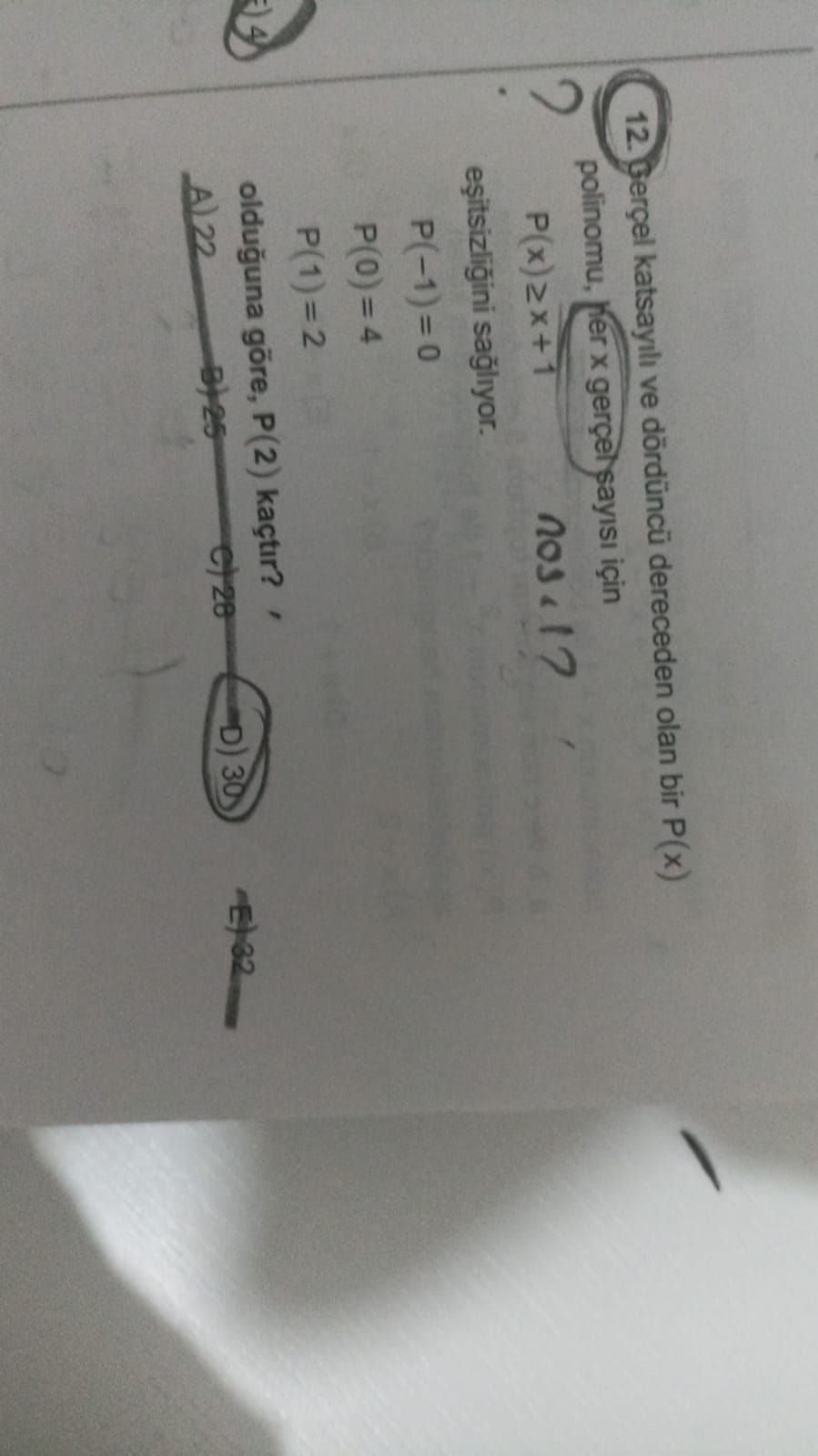 Gerçel katsayılı ve dördüncü dereceden olan bir P(x) polinomu, her x gerçel sayısı için P(x) ≥ x + 1