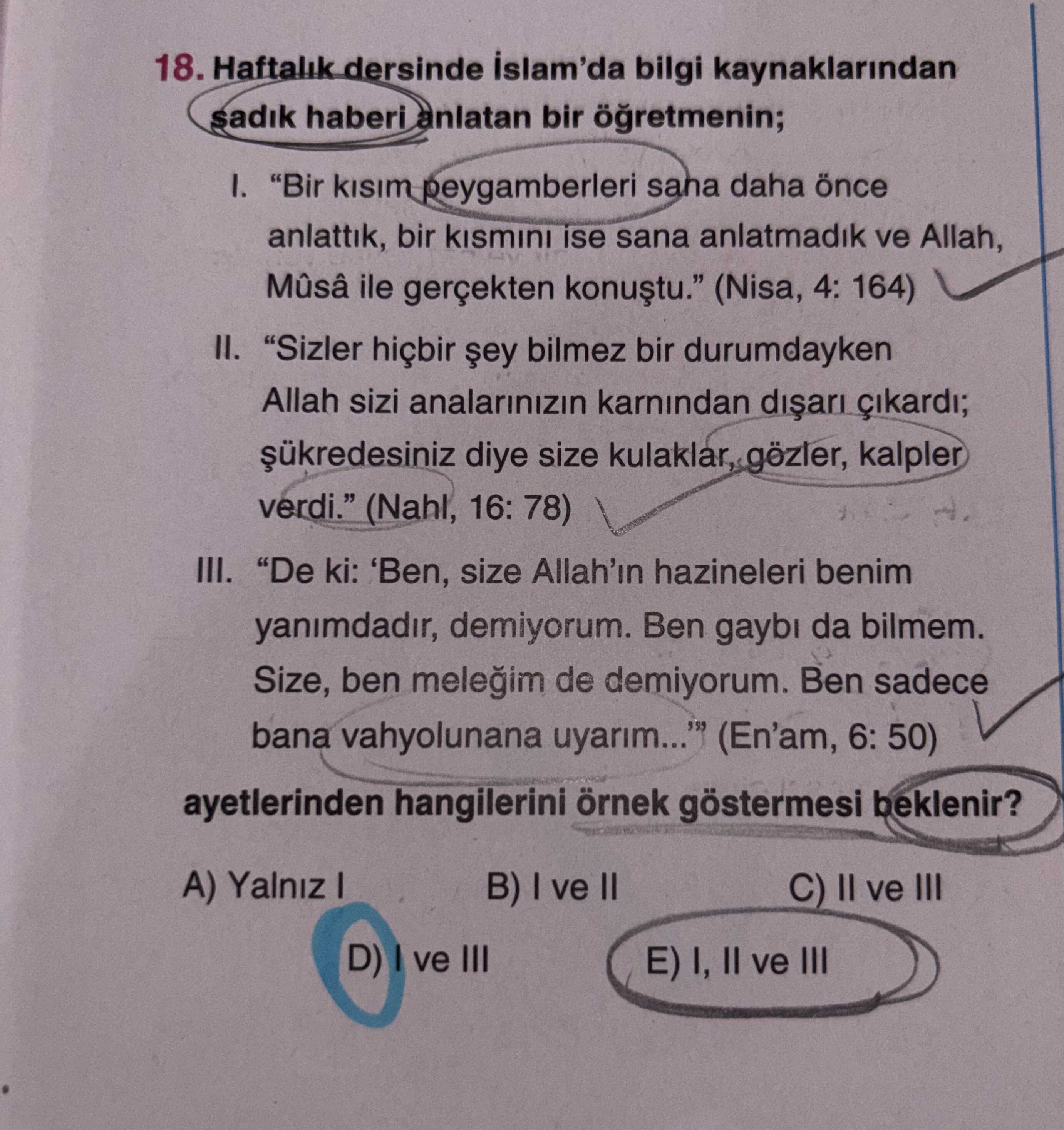 Haftalık dersinde İslam'da bilgi kaynaklarından sadık haberi anlatan bir öğretmenin; I. "Bir kısım