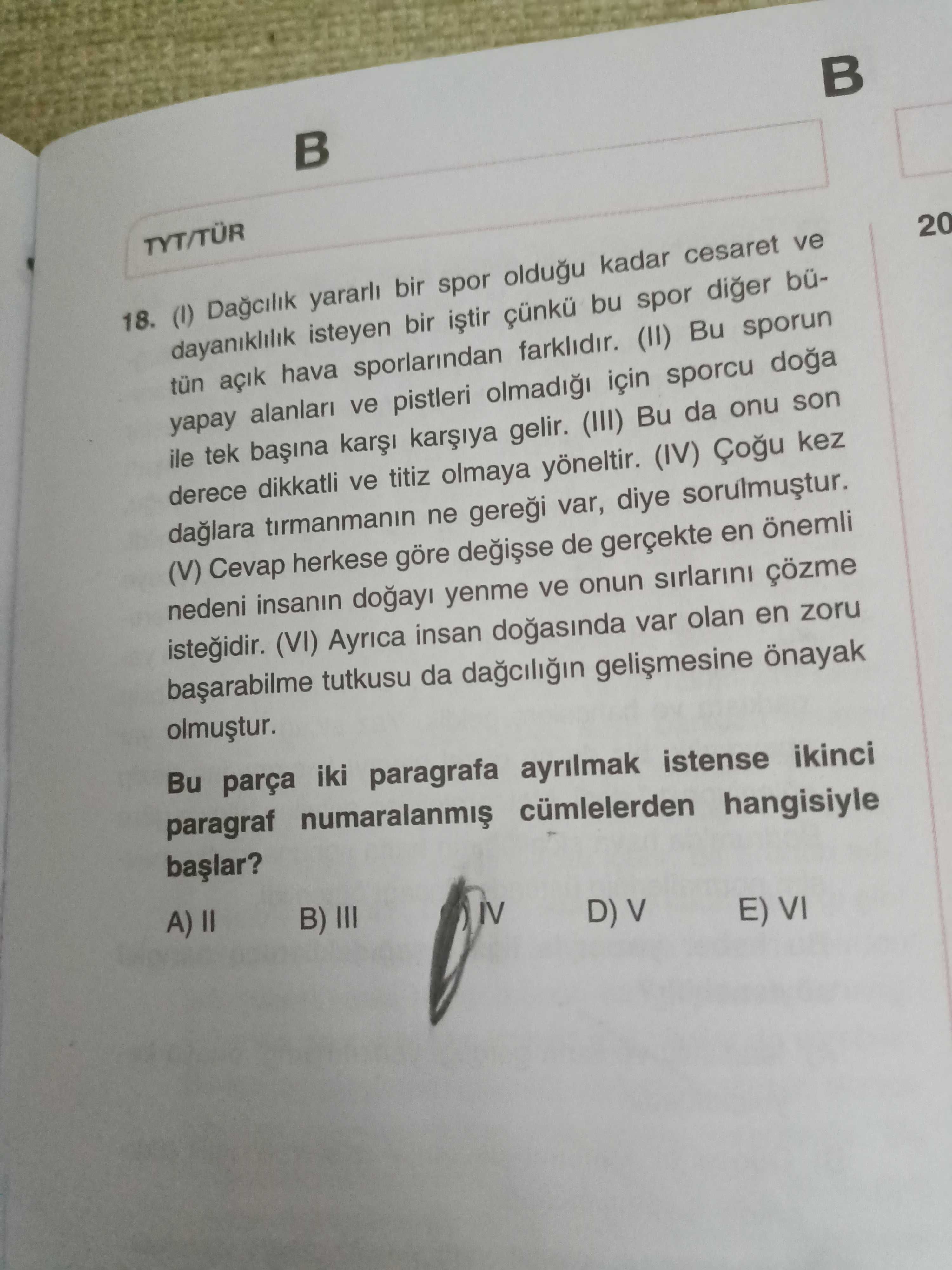(I) Dağcılık yararlı bir spor olduğu kadar cesaret ve dayanıklılık isteyen bir iştir çünkü bu spor