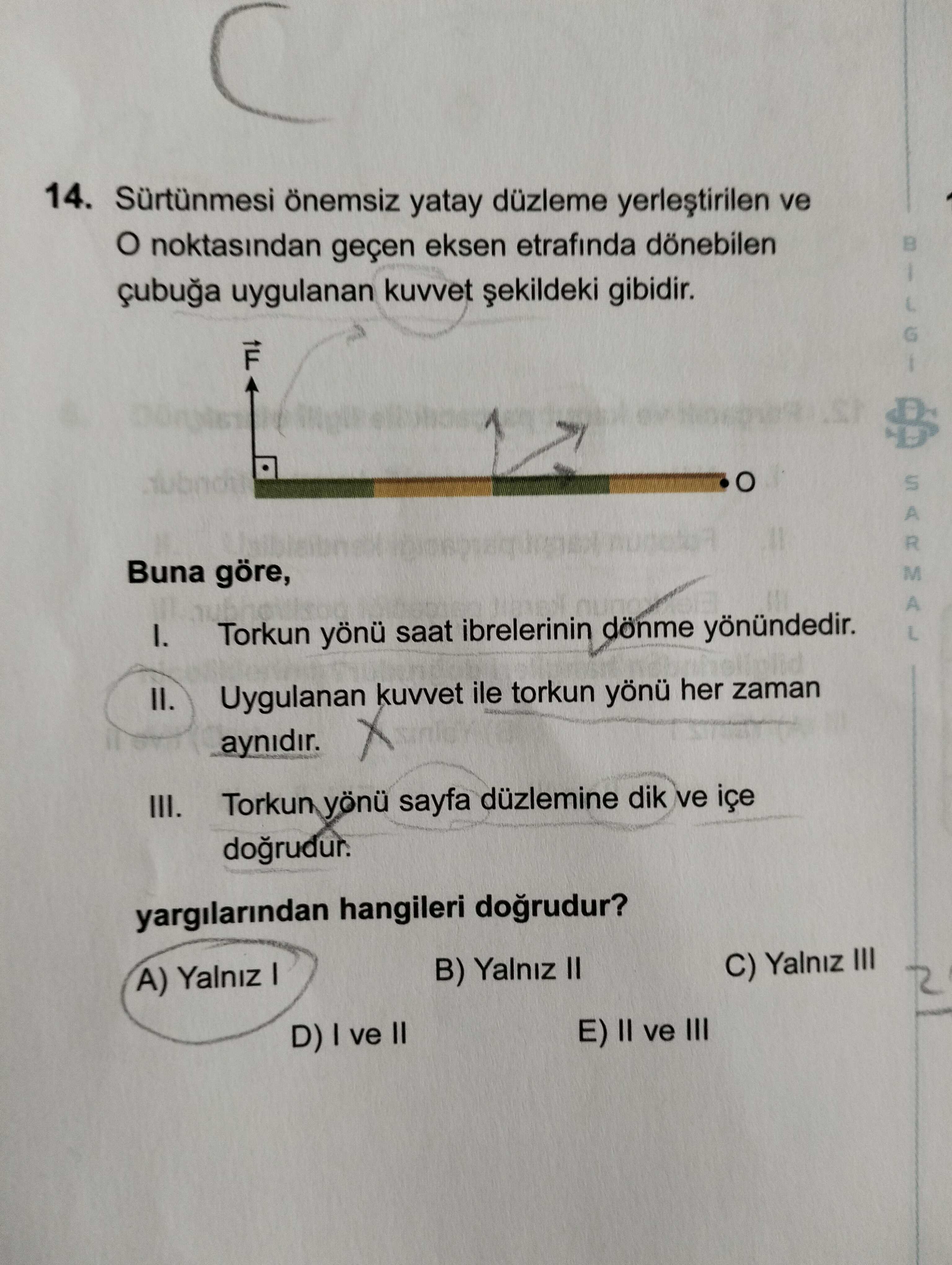 Sürtünmesi önemsiz yatay düzleme yerleştirilen ve O noktasından geçen eksen etrafında dönebilen
