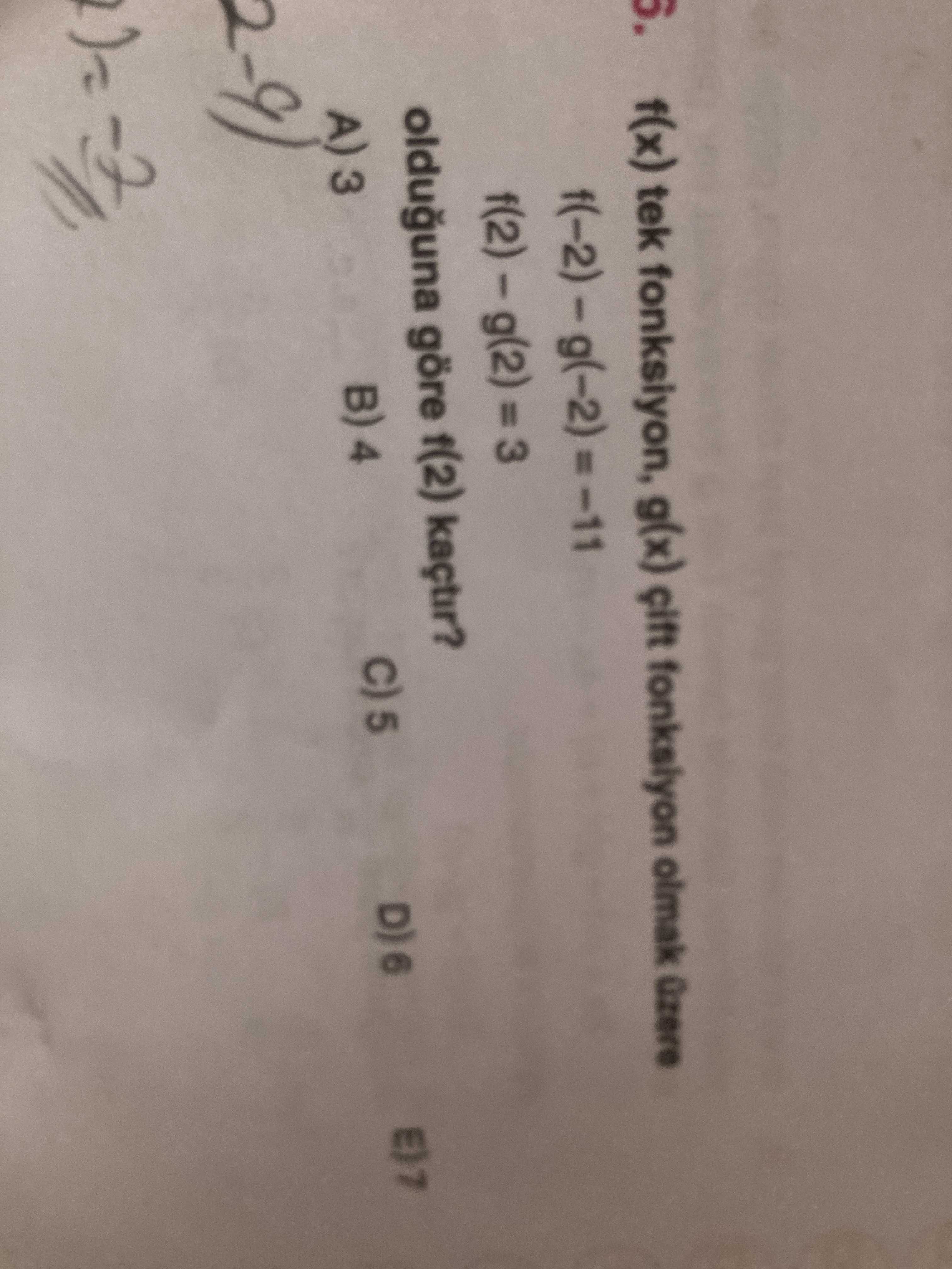 F(x) tek fonksiyon, g(x) fonksiyon olmak = 3 olduguna göre f(2) kaçtir. B) 4 A) 3 f(x) tek fonksiyon, g(x) fonksiyon olmak = 3 olduguna göre f(2) kaçtir. B) 4 A) 3. ?? Model.Question.title