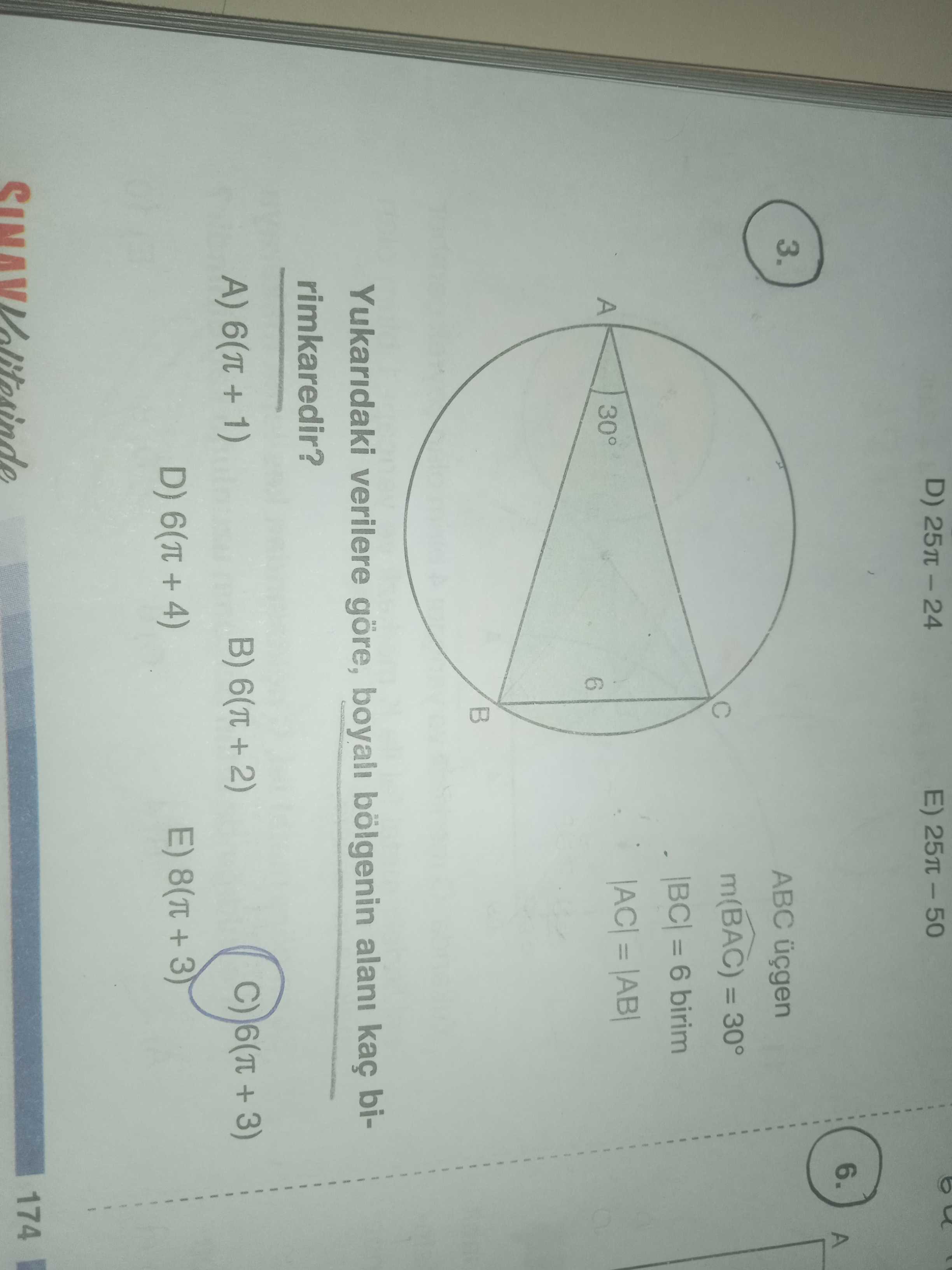 ABC üçgen m(BAC) = 30° |BC| = 6 birim |AC| = |AB| Yukarıdaki verilere göre, boyalı bölgenin alanı
