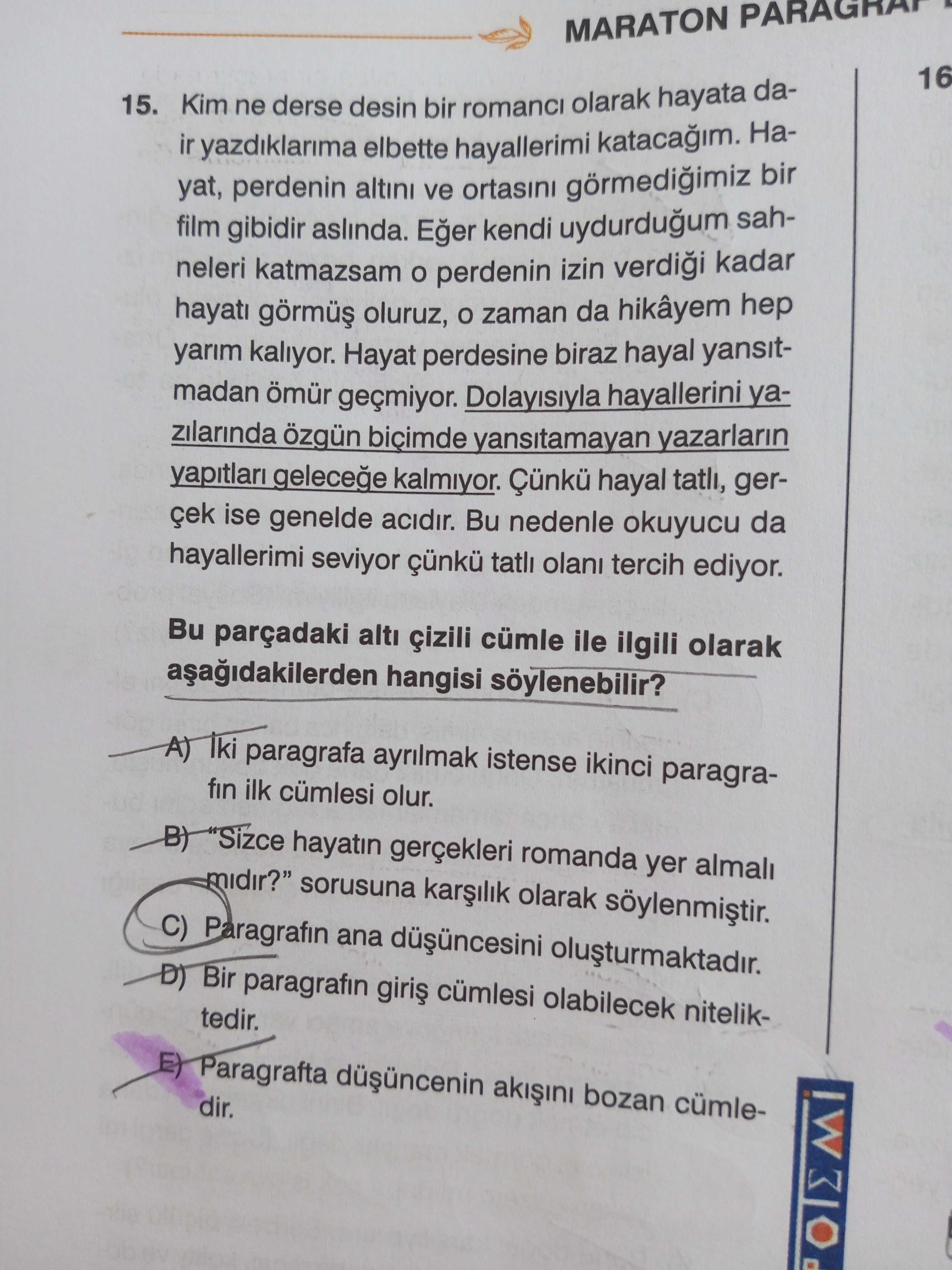 Kim ne derse desin bir romancı olarak hayata dair yazdıklarıma elbette hayallerimi katacağım. Hayat