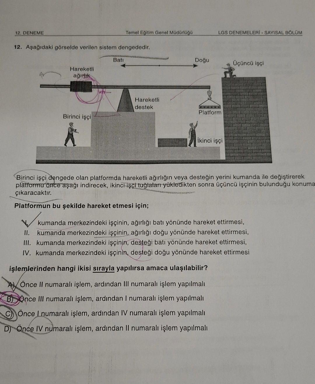 Aşağıdaki görselde verilen sistem dengededir. Birinci işçi dengede olan platformda hareketli