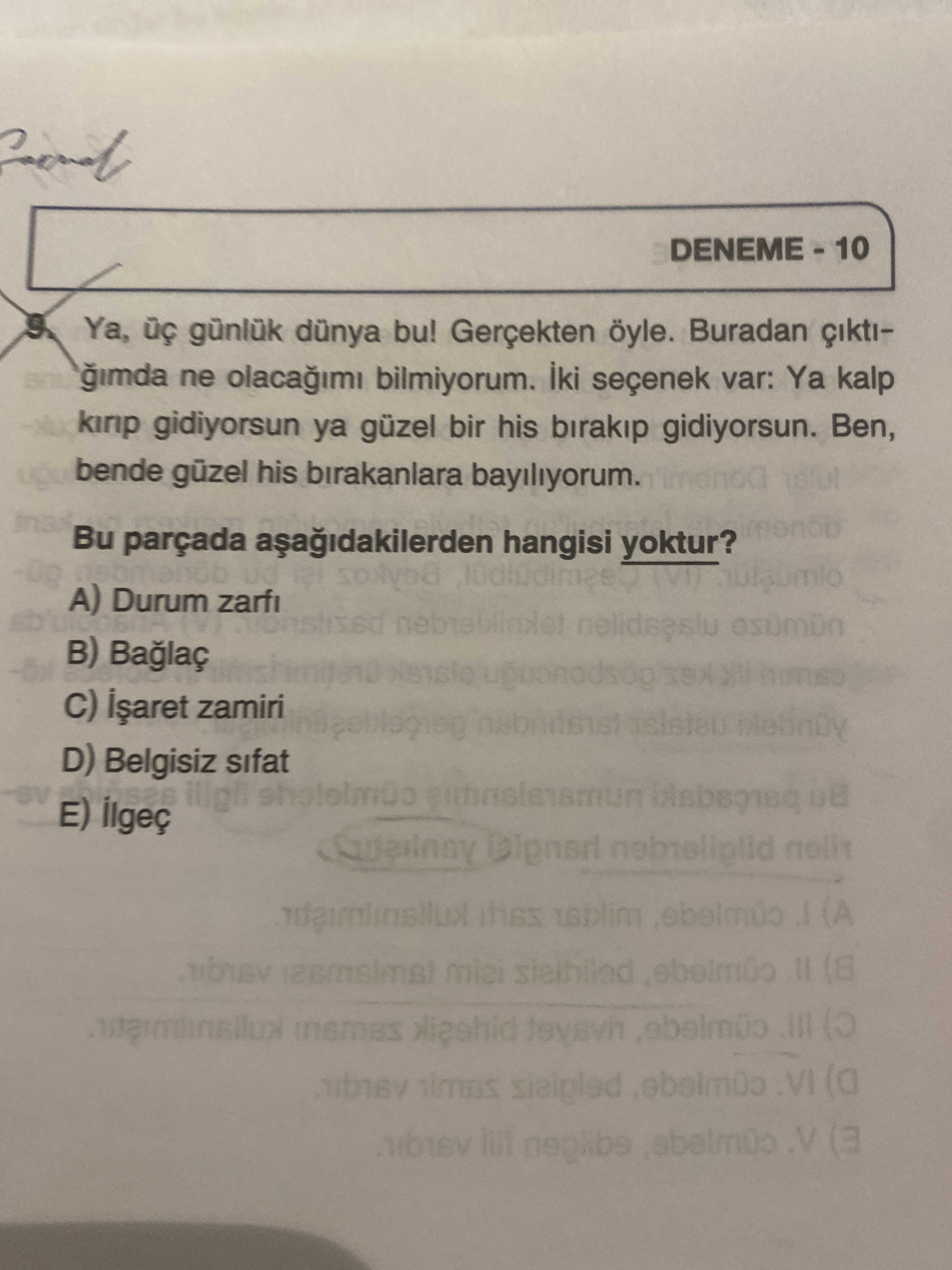 Ya, üç günlük dünya bu! Gerçekten öyle. Buradan çıktığımda ne olacağımı bilmiyorum. İki seçenek var
