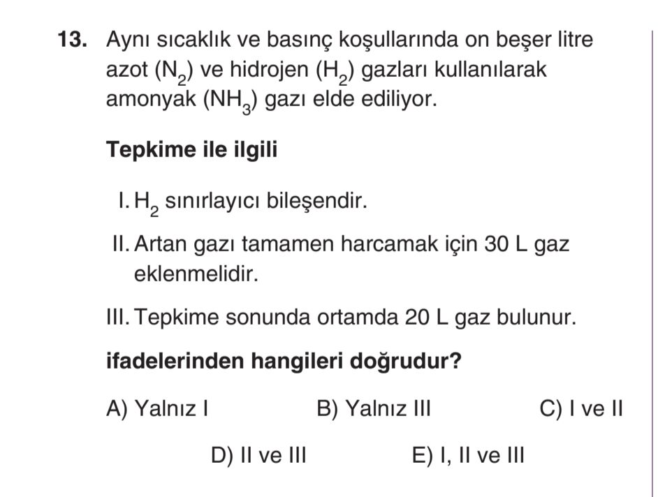 Aynı sıcaklık ve basınç koşullarında on beşer litre azot (N₂) ve hidrojen (H₂) gazları kullanılarak
