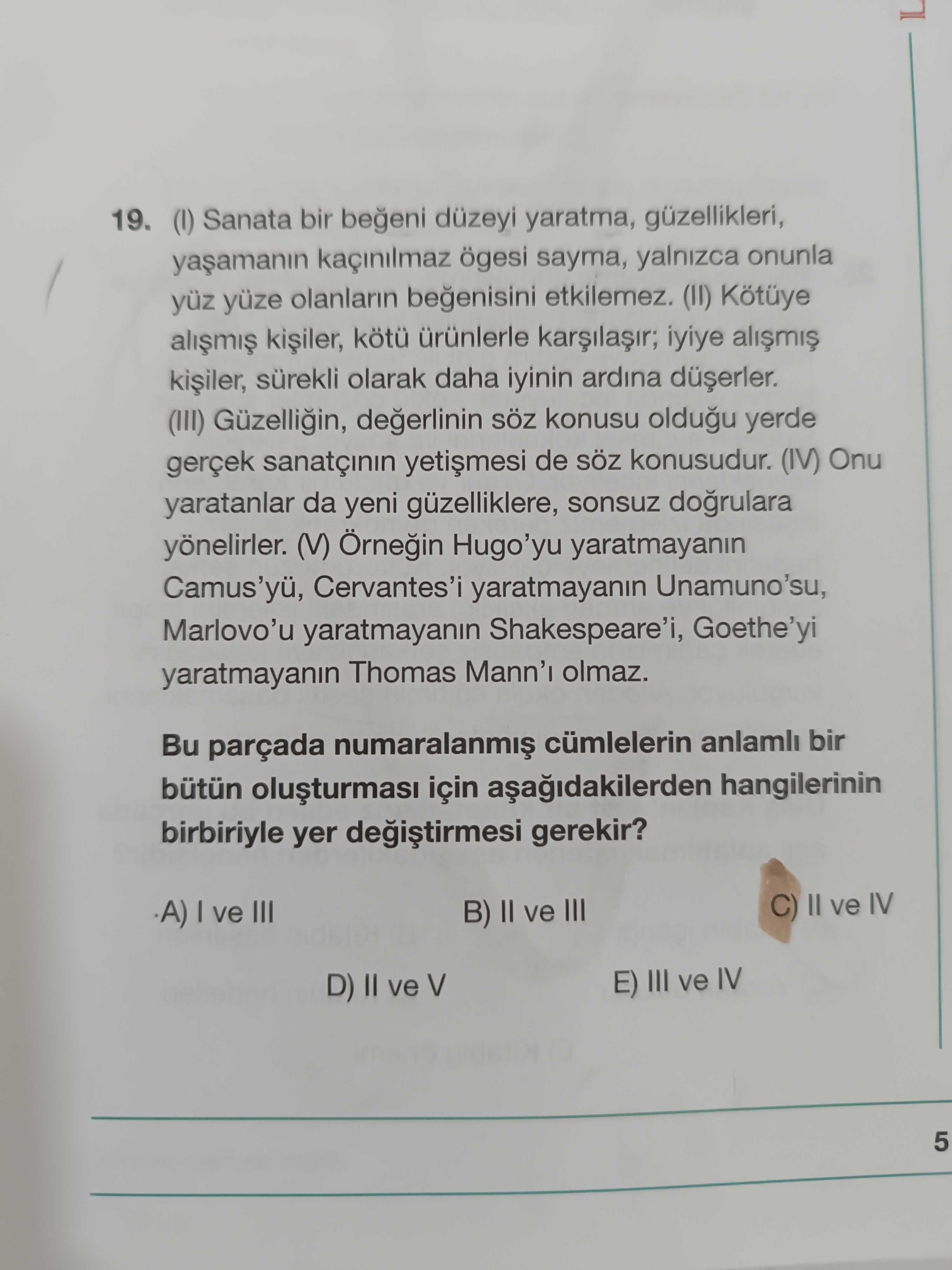 (I) Sanata bir beğeni düzeyi yaratma, güzellikleri, yaşamanın kaçınılmaz ögesi sayma, yalnızca