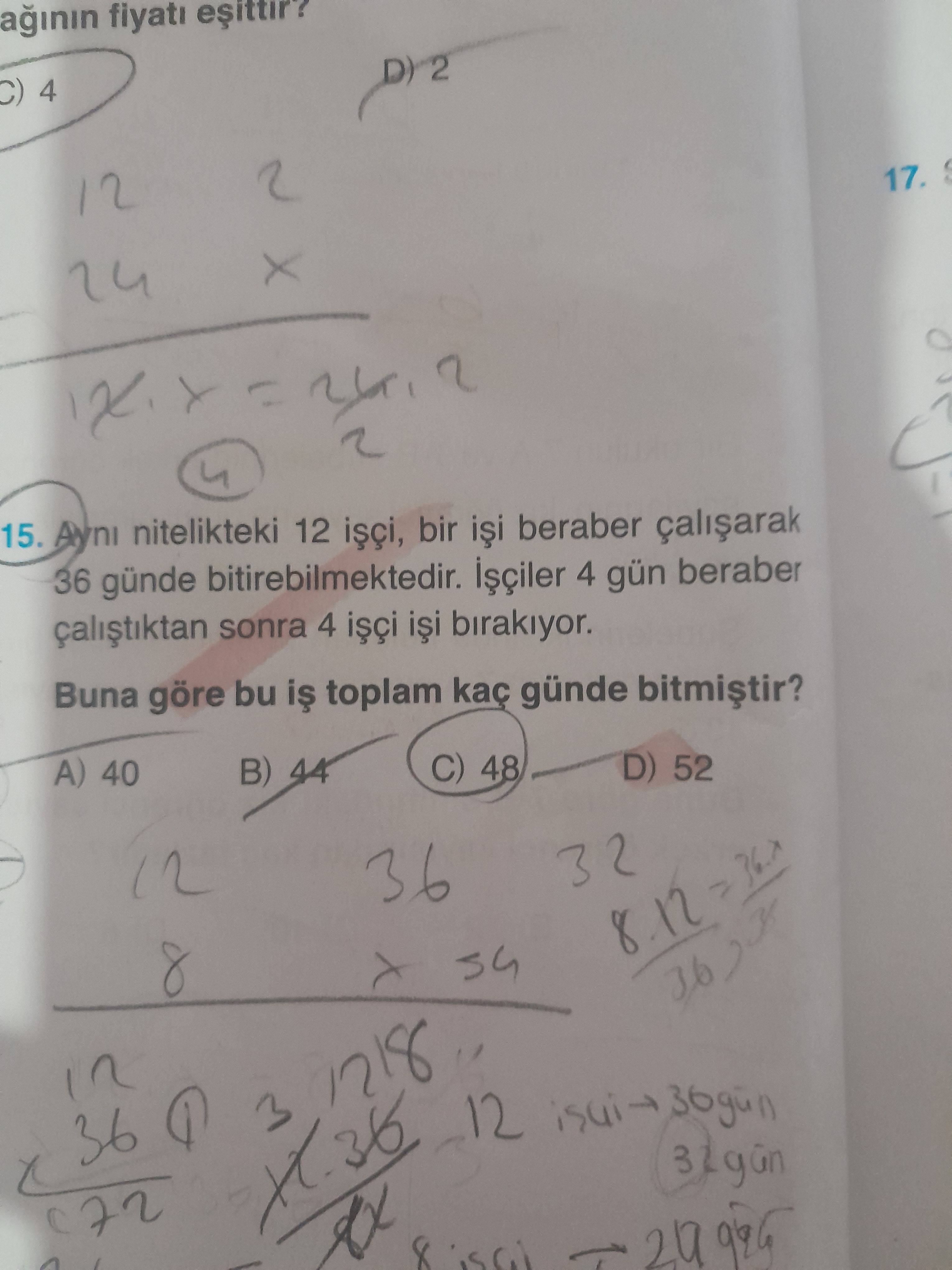 Aynı nitelikteki 12 işçi, bir işi beraber çalışarak 36 günde bitirebilmektedir. İşçiler 4 gün