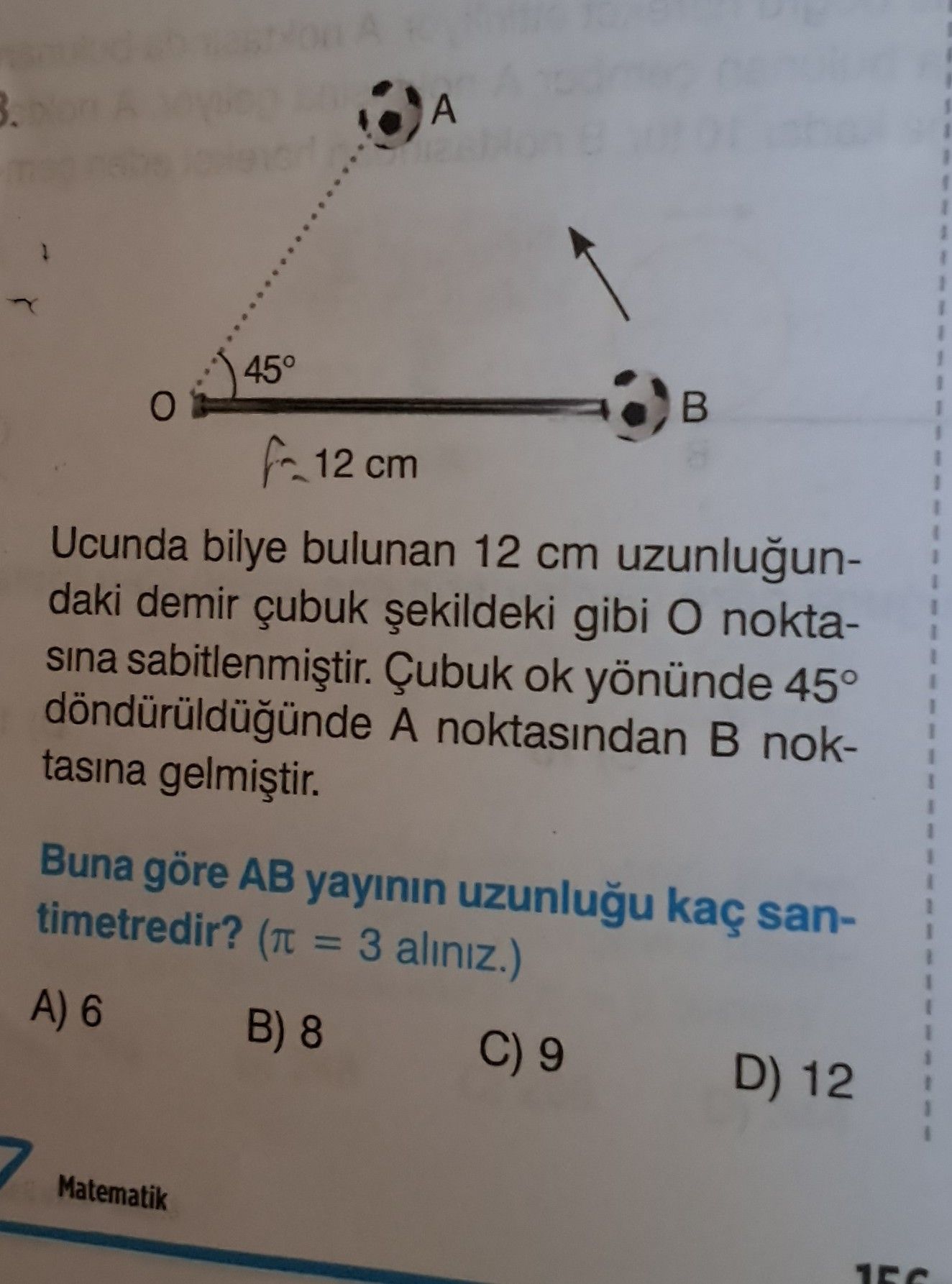 Ucunda bilye bulunan 12 cm uzunluğundaki demir çubuk şekildeki gibi O noktasına sabitlenmiştir