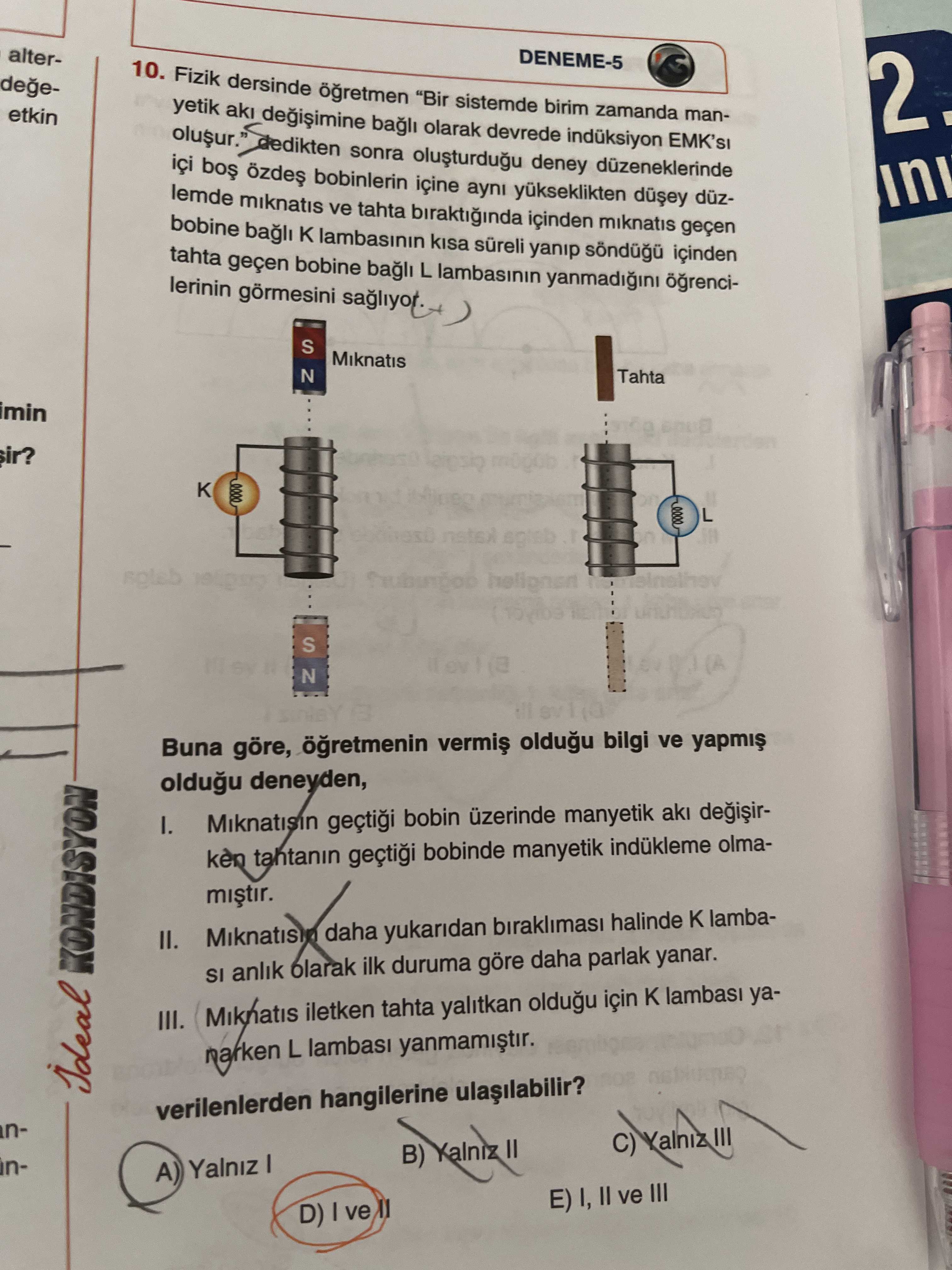 Fizik dersinde öğretmen "Bir sistemde birim zamanda manyetik akı değişimine bağlı olarak devrede