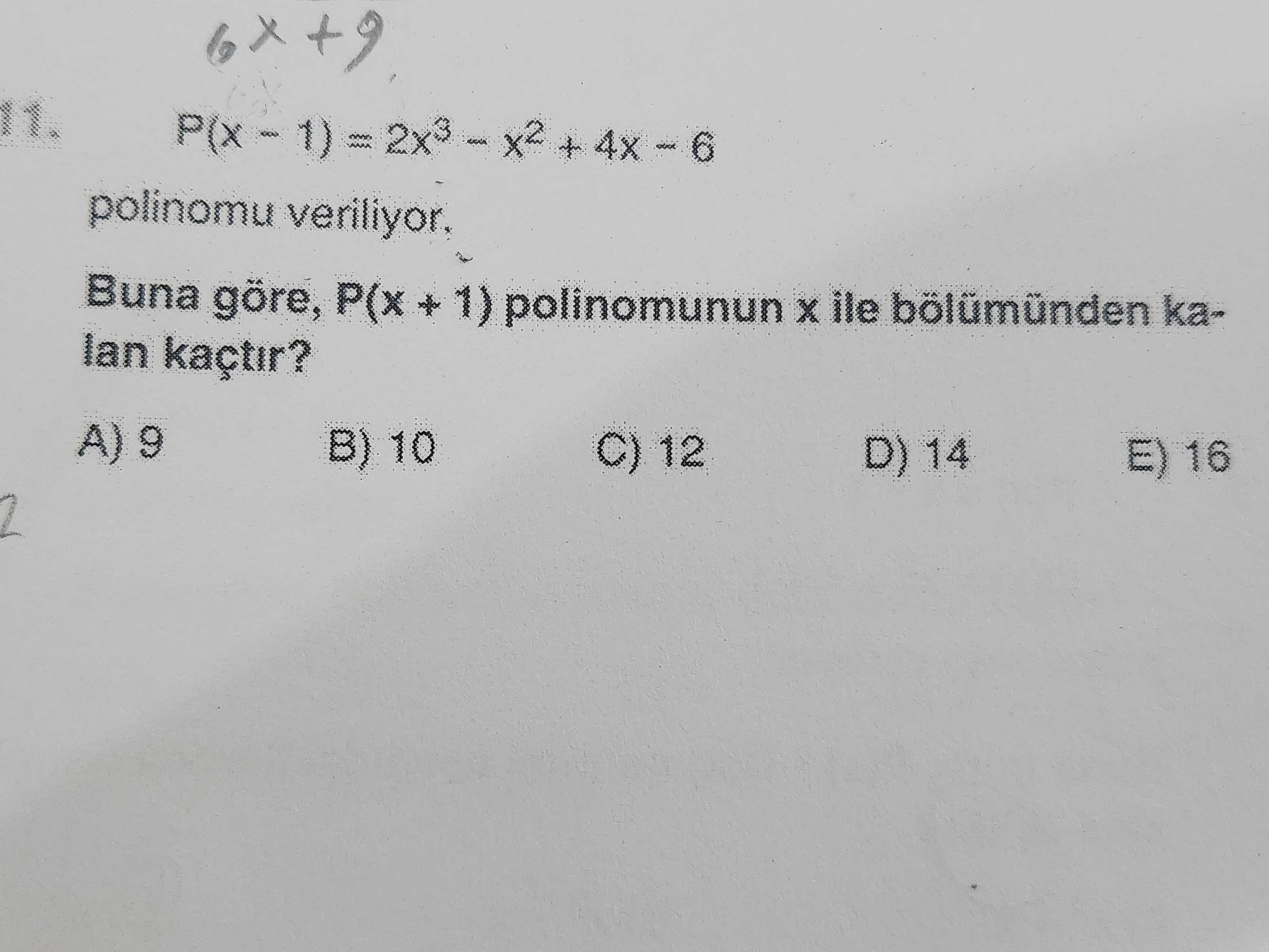 P(x - 1) = 2x³ - x² + 4x - 6 polinomu veriliyor. Buna göre, P(x + 1) polinomunun x ile bölümünden