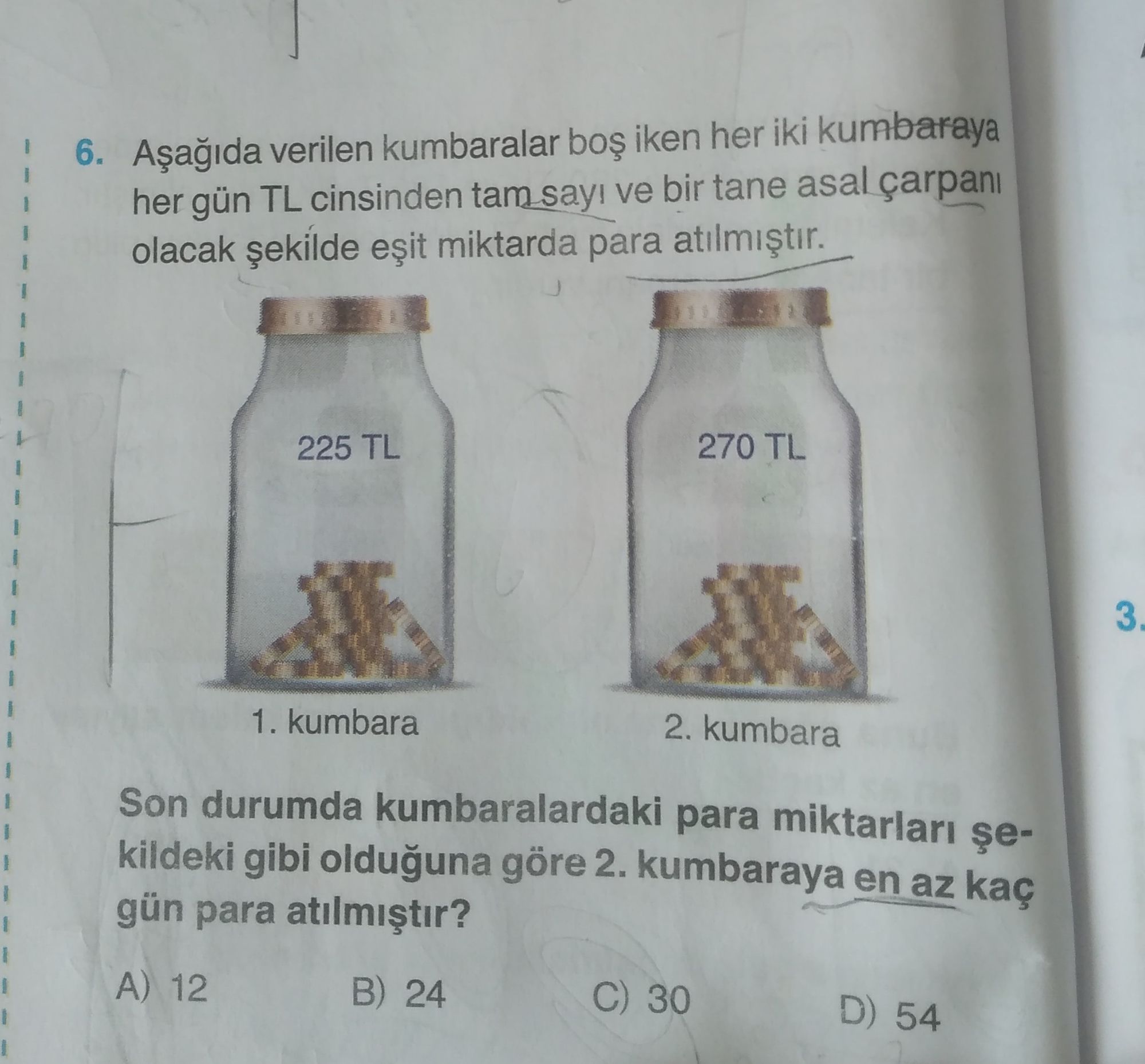 Aşağıda verilen kumbaralar boş iken her iki kumbaraya her gün TL cinsinden tam sayı ve bir tane asal