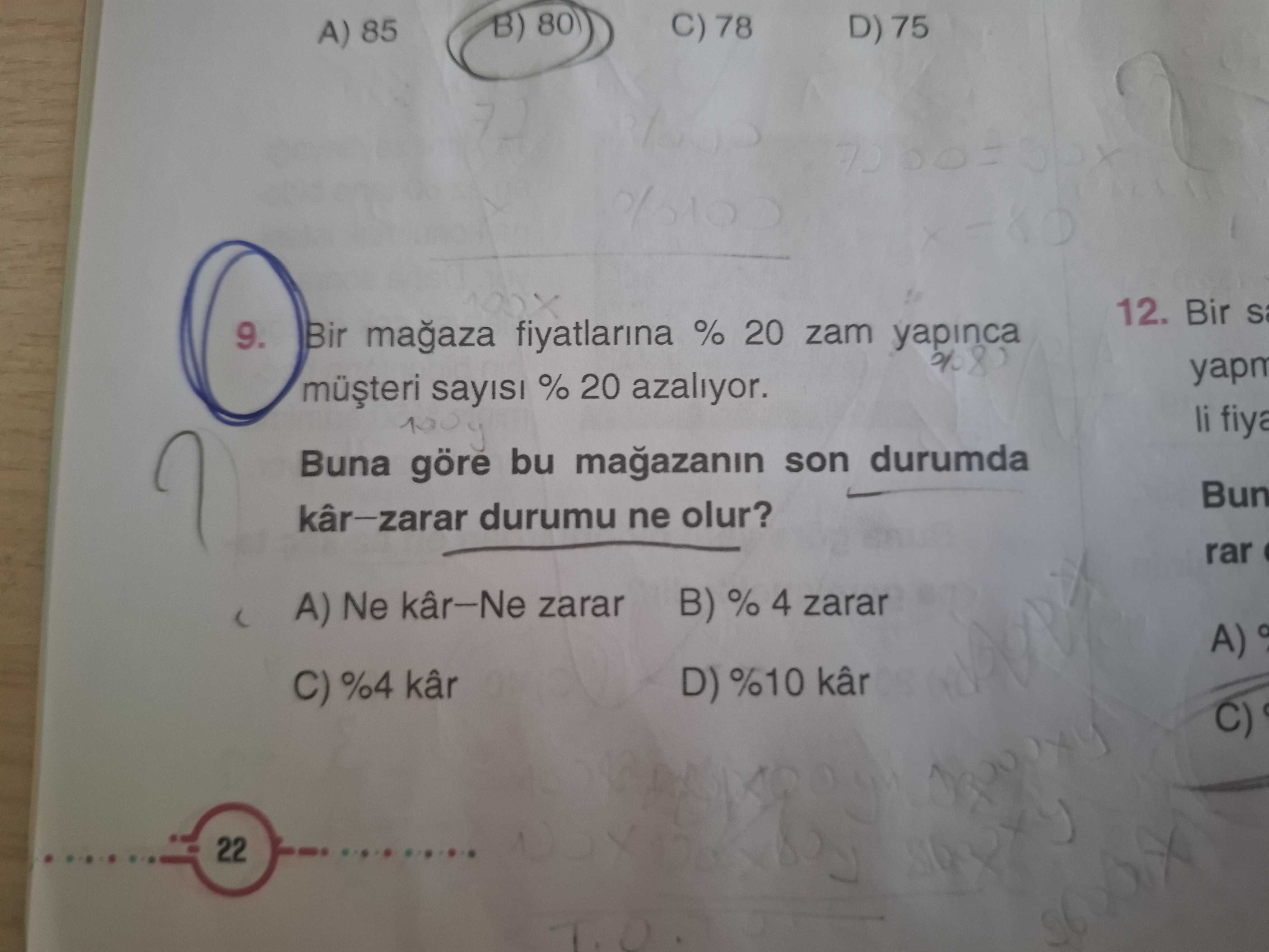 Bir mağaza fiyatlarına % 20 zam yapınca müşteri sayısı % 20 azalıyor. Buna göre bu mağazanın son