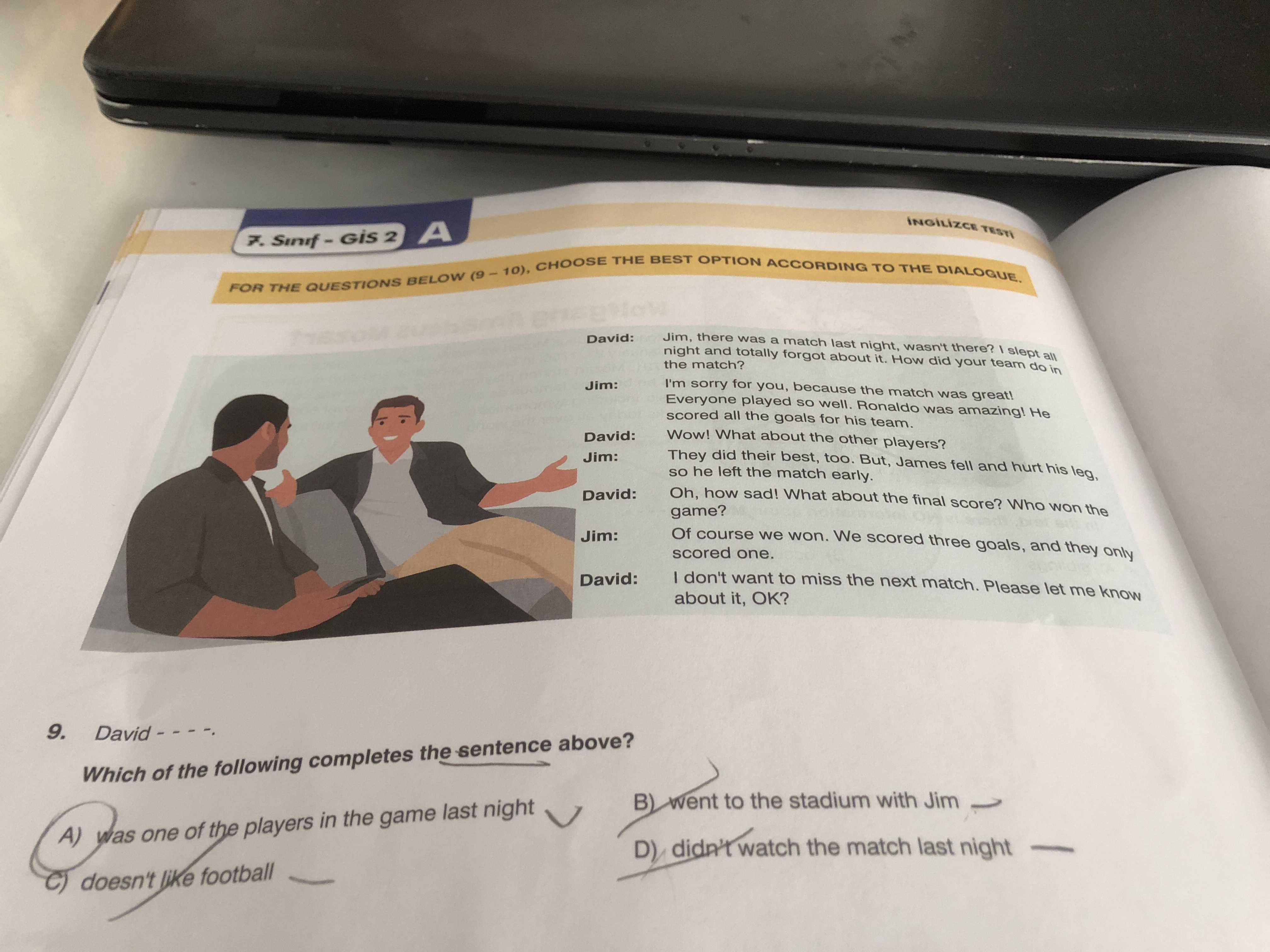 FOR THE QUESTIONS BELOW (9 – 10), CHOOSE THE BEST OPTION ACCORDING TO THE DIALOGUE. David: Jim