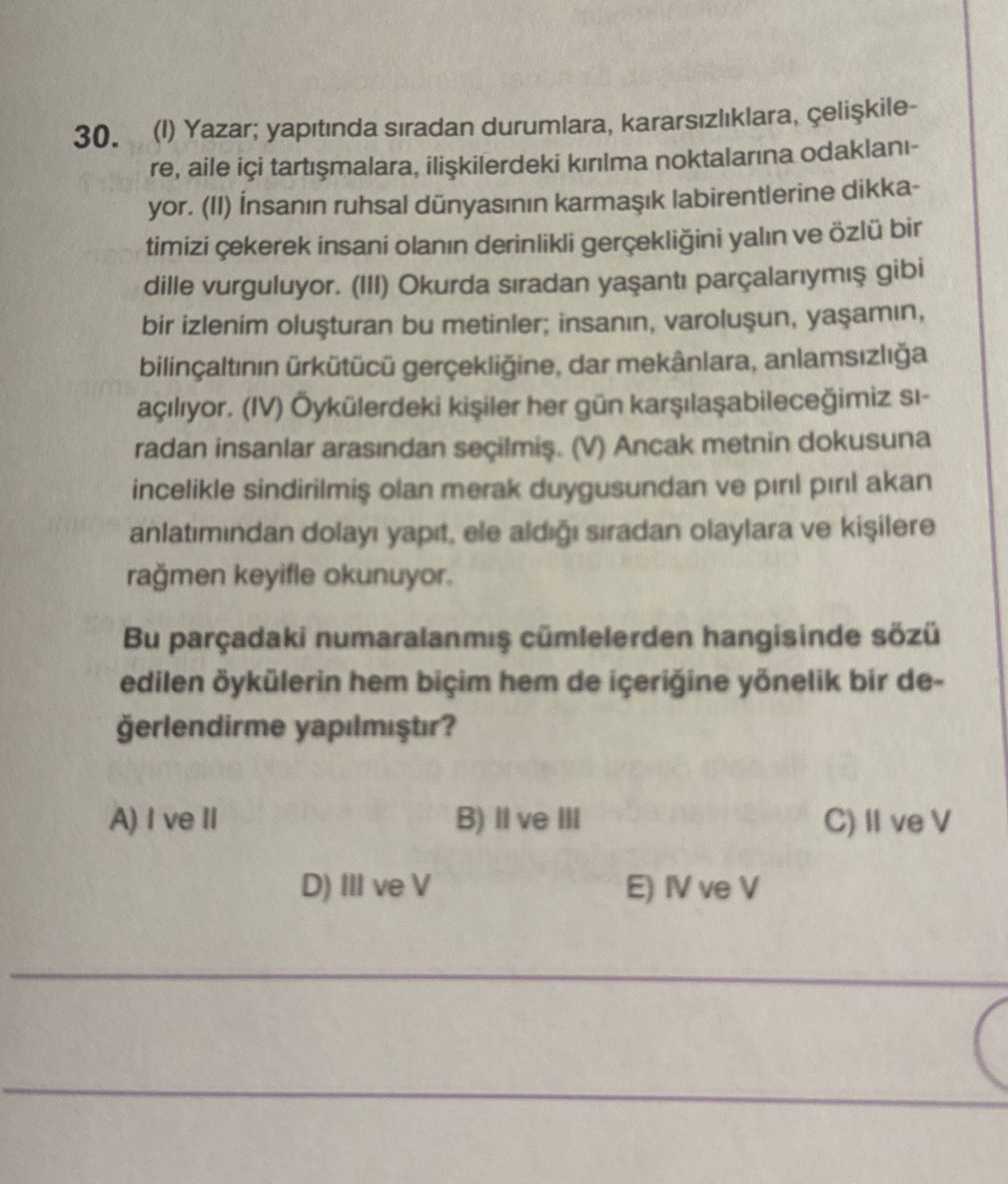 (I) Yazar; yapıtında sıradan durumlara, kararsızlıklara, çelişkilere, aile içi tartışmalara