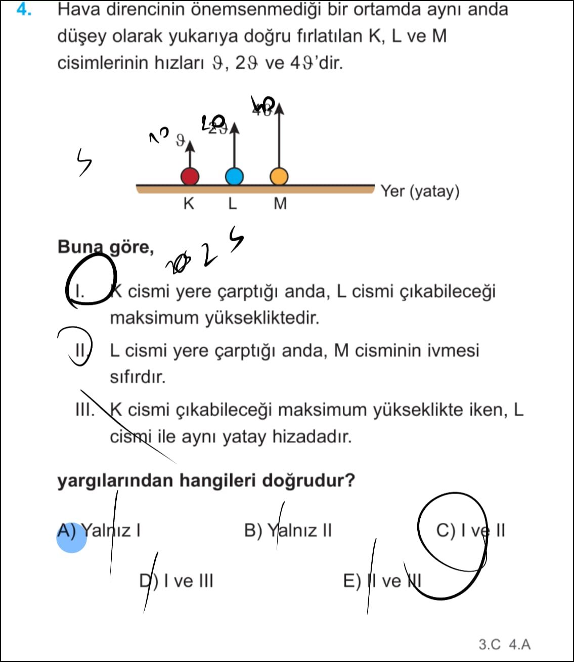 Hava direncinin önemsenmediği bir ortamda aynı anda düşey olarak yukarıya doğru fırlatılan K, L ve M