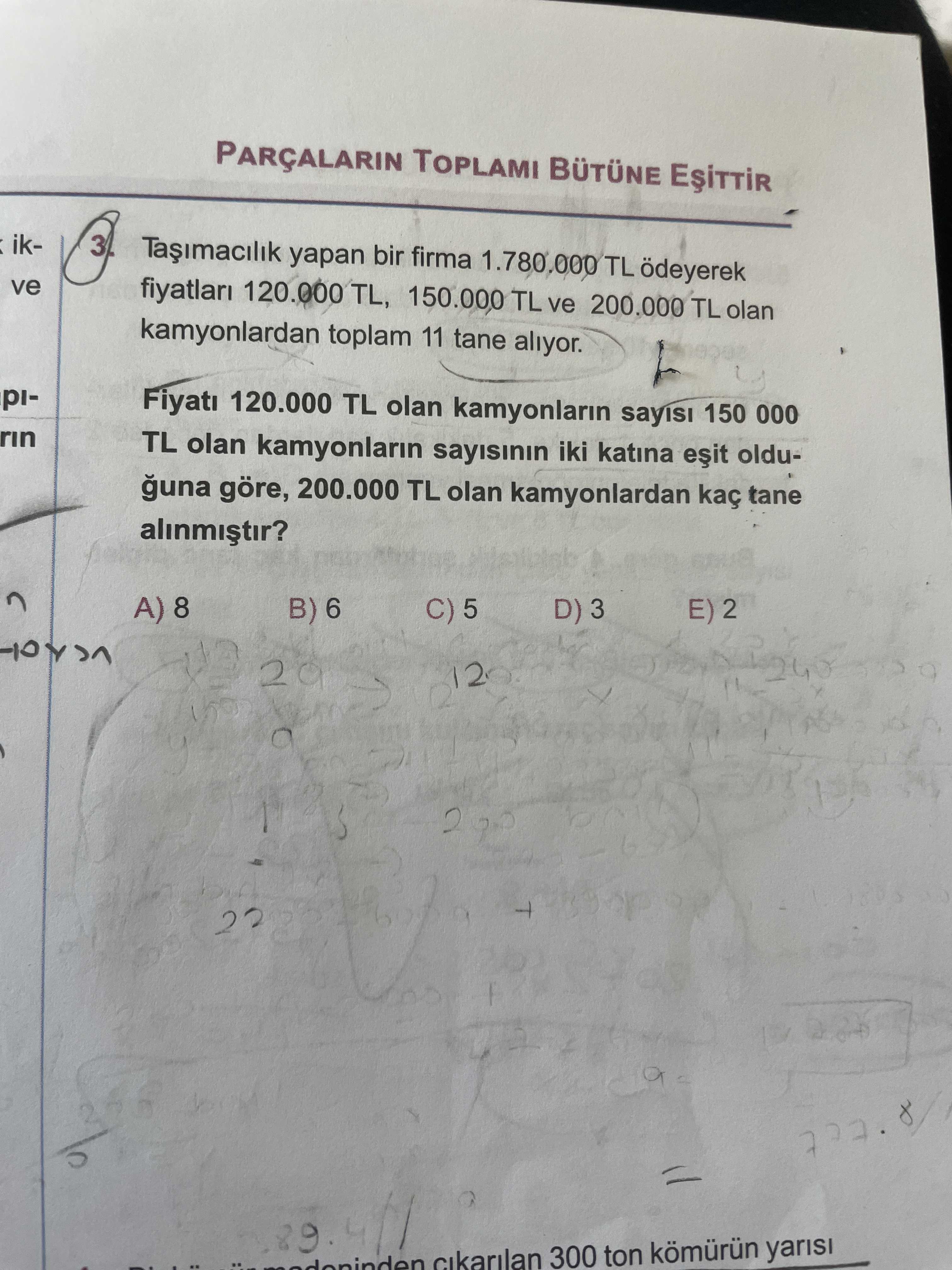 Taşımacılık yapan bir firma 1.780.000 TL ödeyerek fiyatları 120.000 TL, 150.000 TL ve 200.000 TL