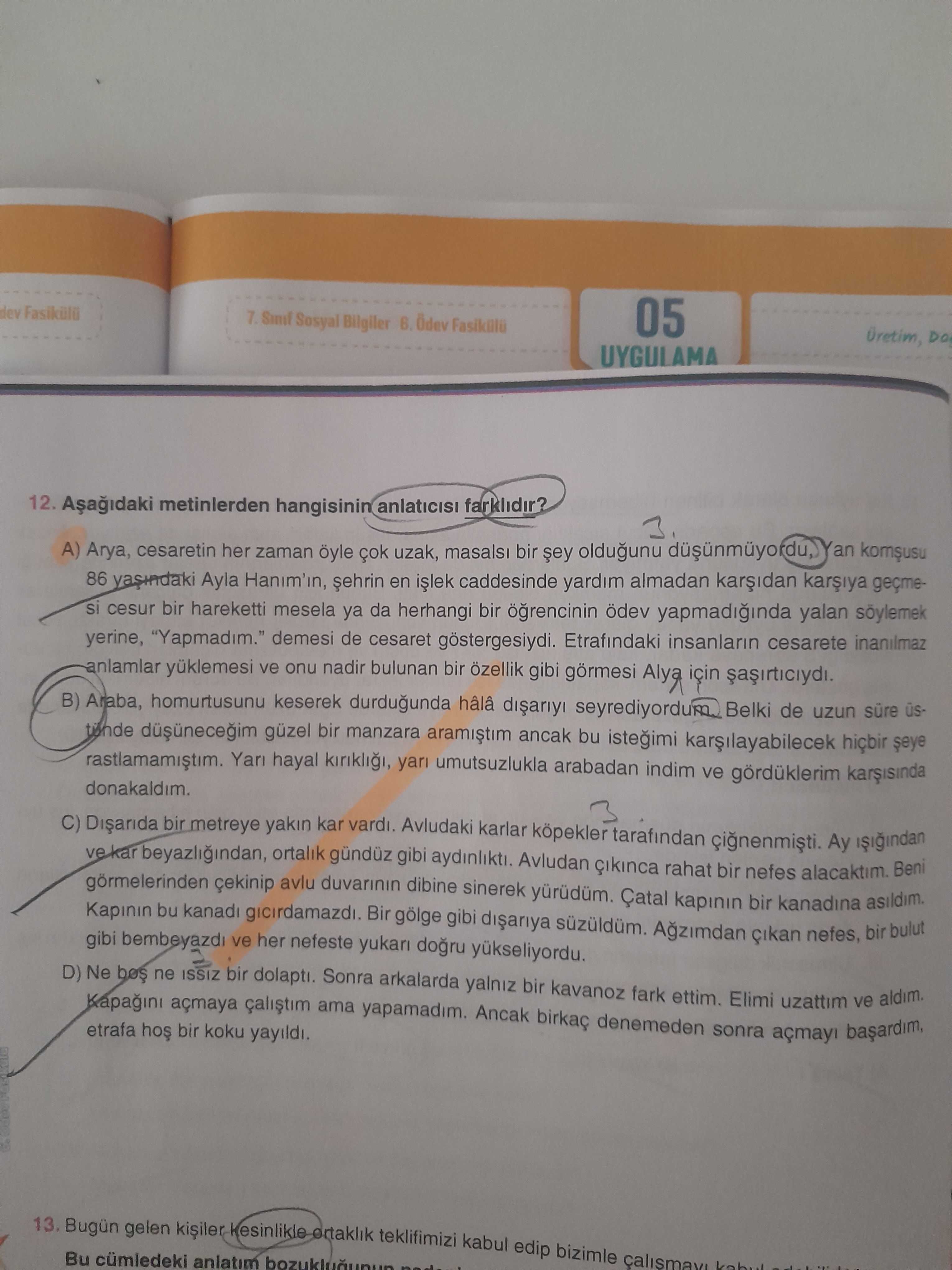 Aşağıdaki metinlerden hangisinin anlatıcısı farklıdır?