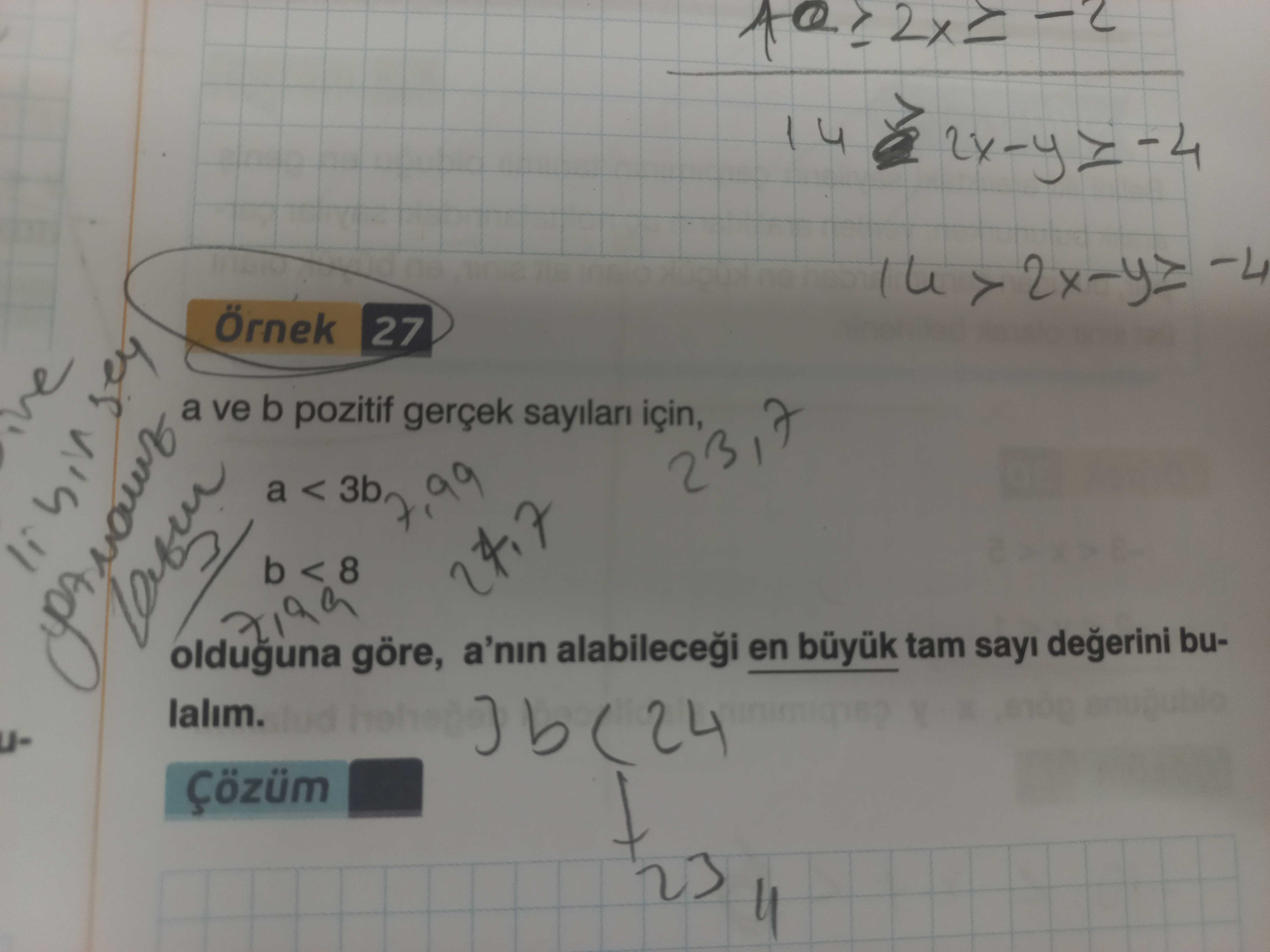 14 sey a ve b pozitif Örnek 27 gerçek sayilari için, a < 3b olduguna göre, a'nin en tam sayi bulalim. Çözüm 14 sey a ve b pozitif Örnek 27 gerçek sayilari için, a < 3b olduguna göre, a'nin en tam sayi bulalim. Çözüm. ?? Model.Question.title