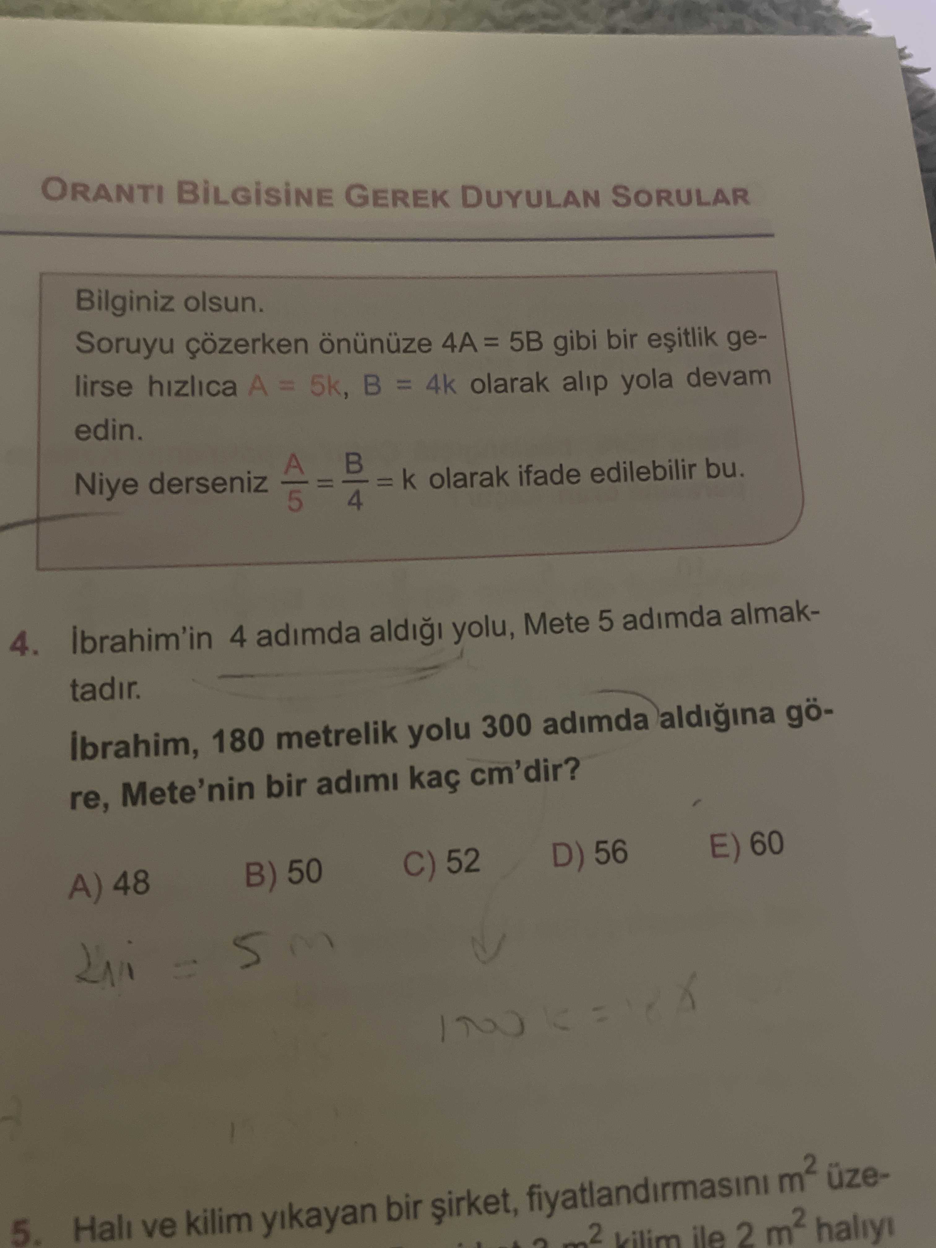 İbrahim'in 4 adımda aldığı yolu, Mete 5 adımda almaktadır. İbrahim, 180 metrelik yolu 300 adımda