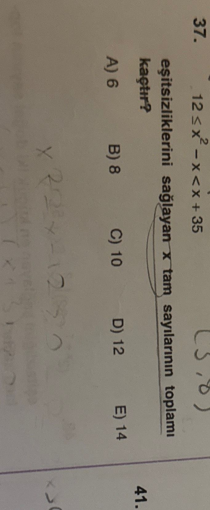 12 ≤ x² - x < x + 35 eşitsizliklerini sağlayan x tam sayılarının toplamı kaçtır?