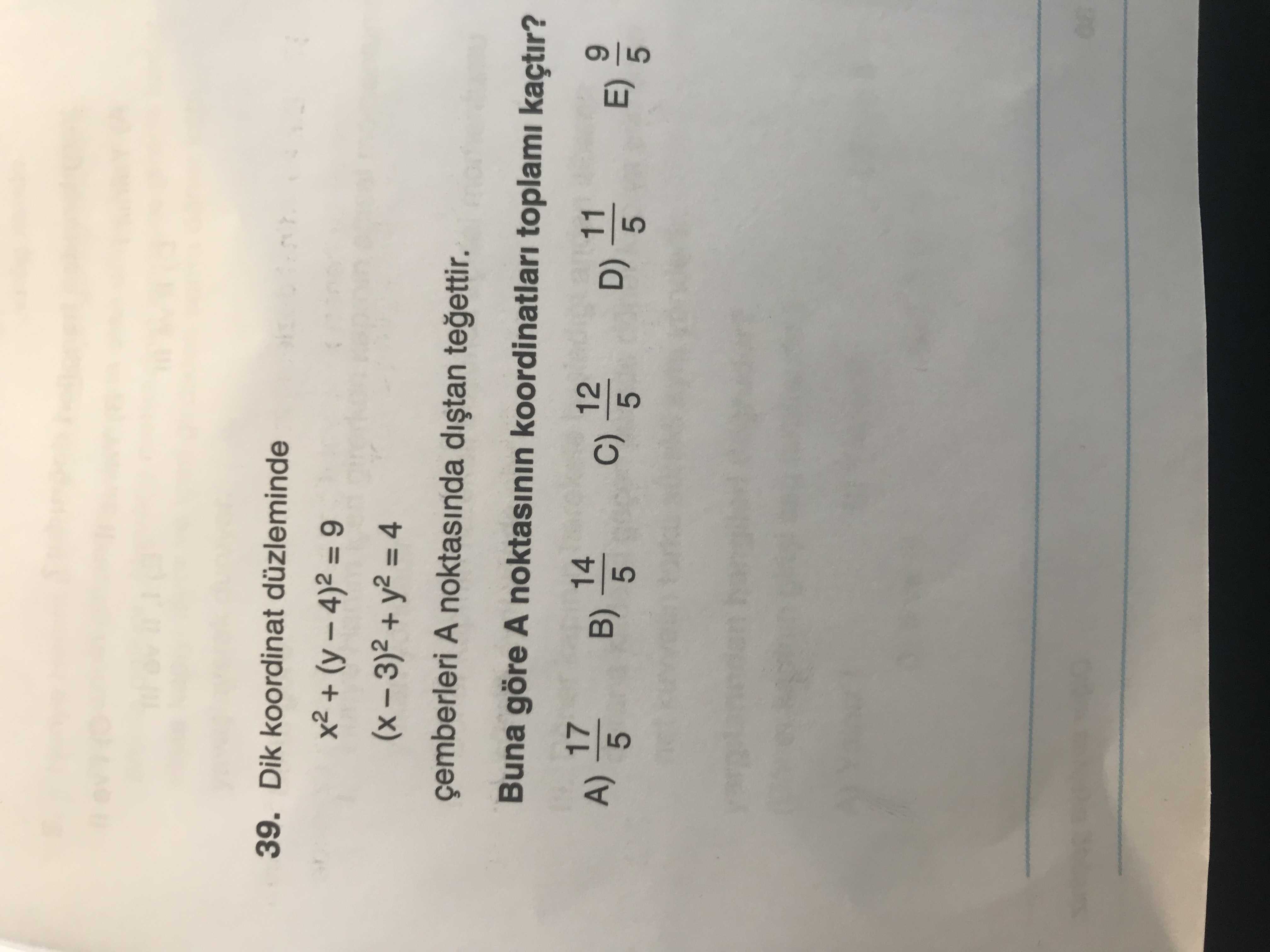 Dik koordinat düzleminde x² + (y - 4)² = 9 (x - 3)² + y² = 4 çemberleri A noktasında dıştan