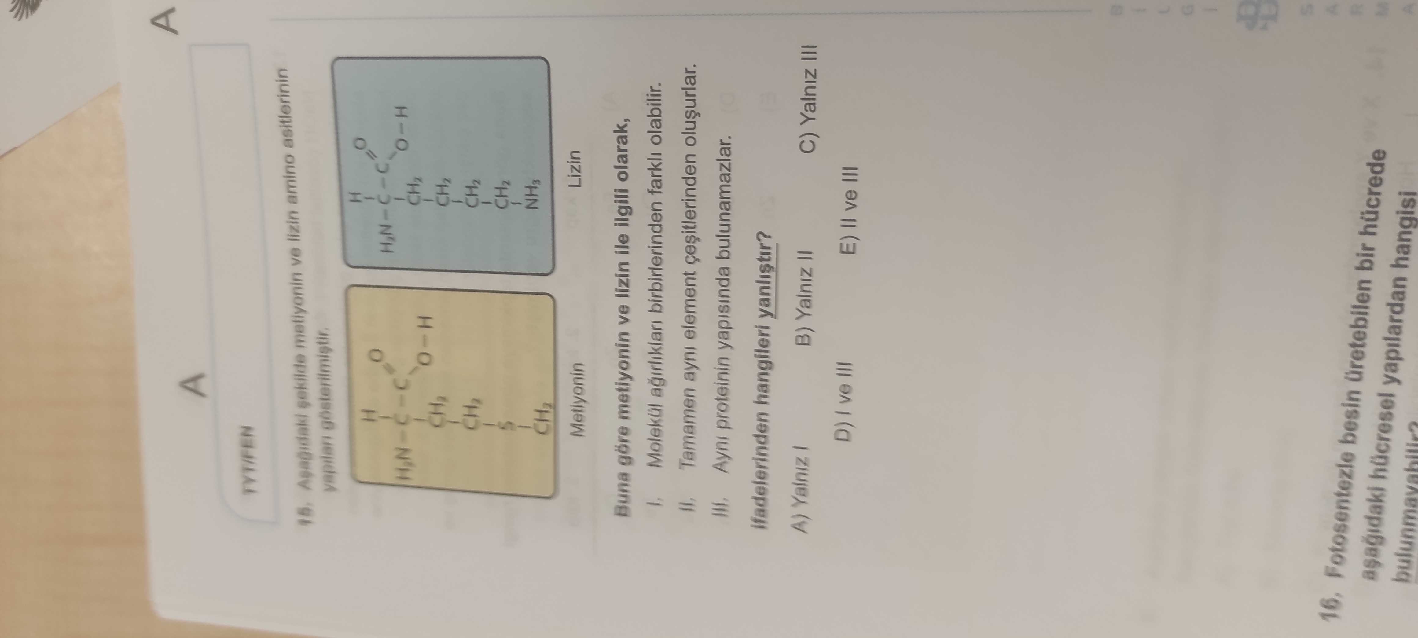 Aşağıdaki şekilde metiyonin ve lizin amino asitlerinin yapıları gösterilmiştir. Buna göre metiyonin