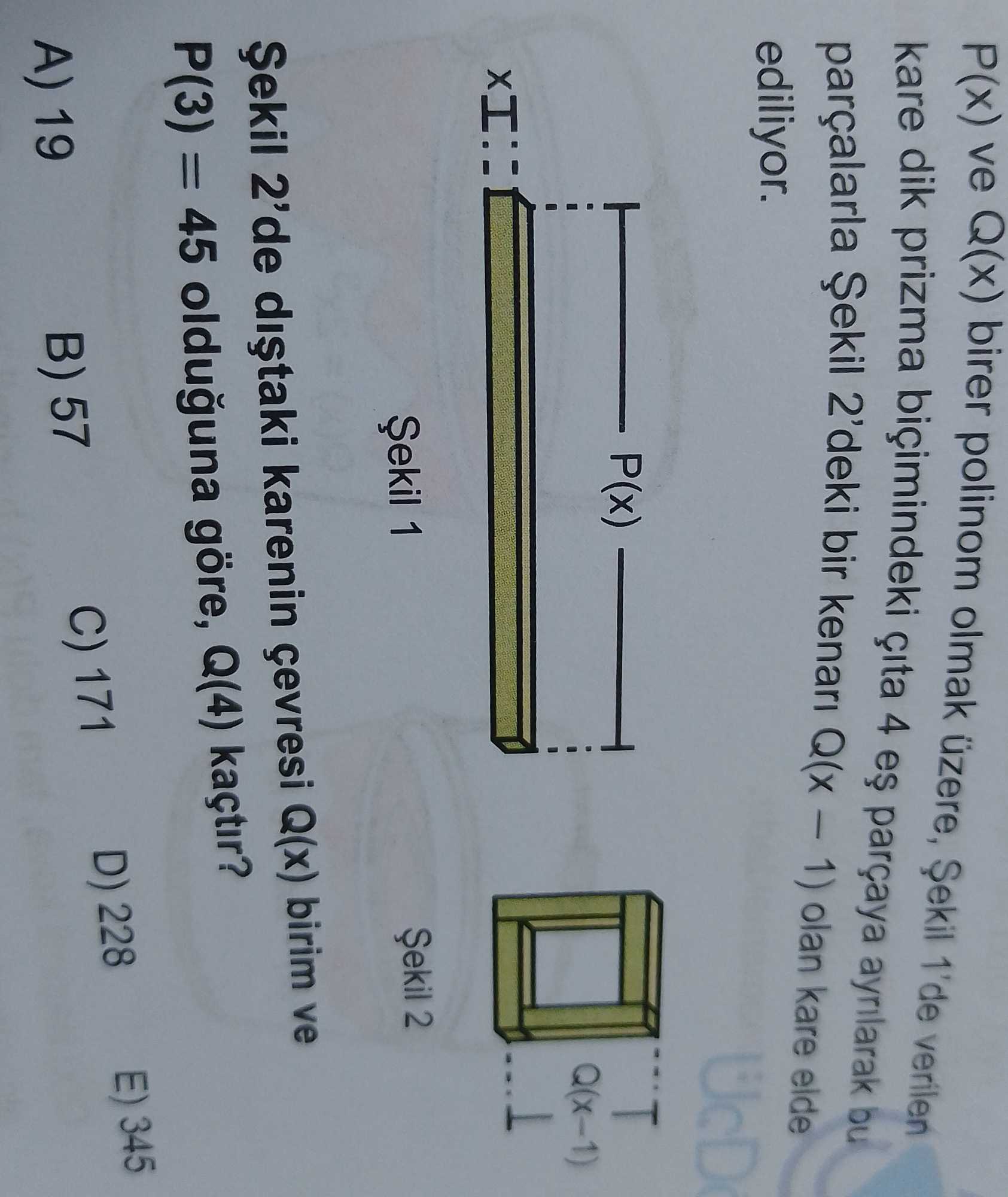 P(x) ve Q(x) birer polinom olmak üzere, Şekil 1'de verilen kare dik prizma biçimindeki çıta 4 eş