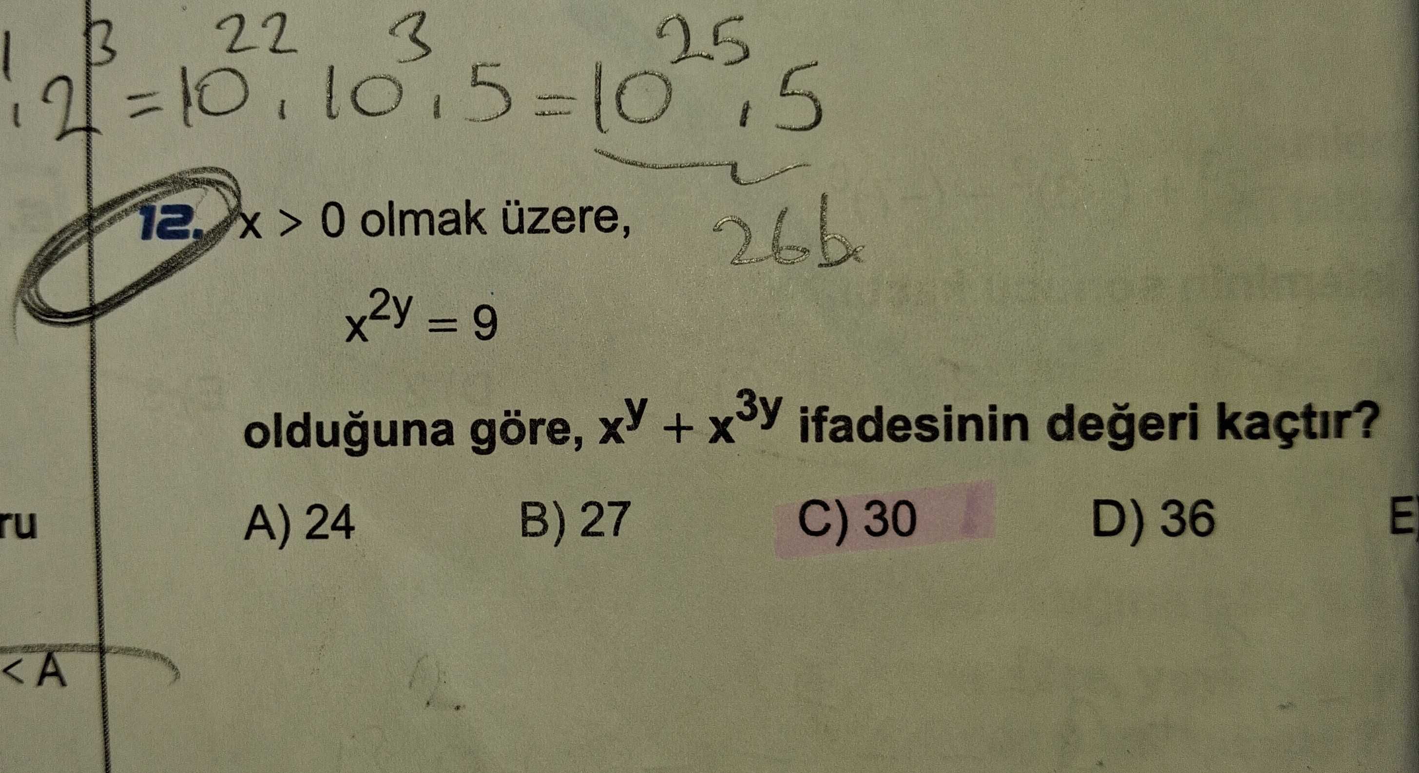 x > 0 olmak üzere, x²y = 9 olduğuna göre, xʸ + x³y ifadesinin değeri kaçtır?
