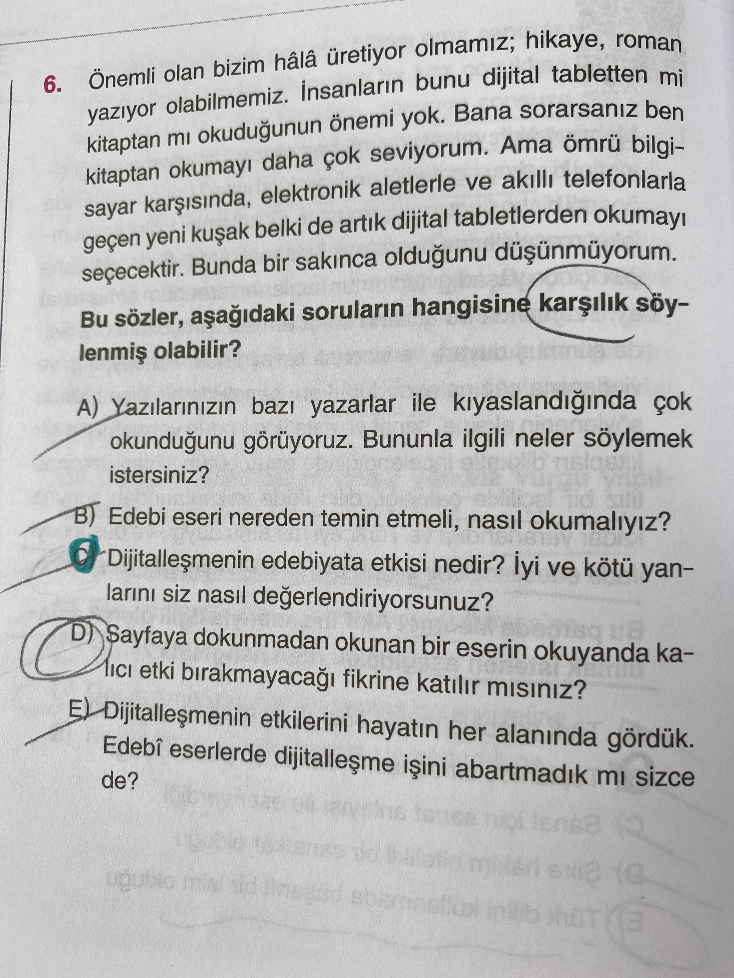 Önemli olan bizim hâlâ üretiyor olmamız; hikaye, roman yazıyor olabilmemiz. İnsanların bunu dijital