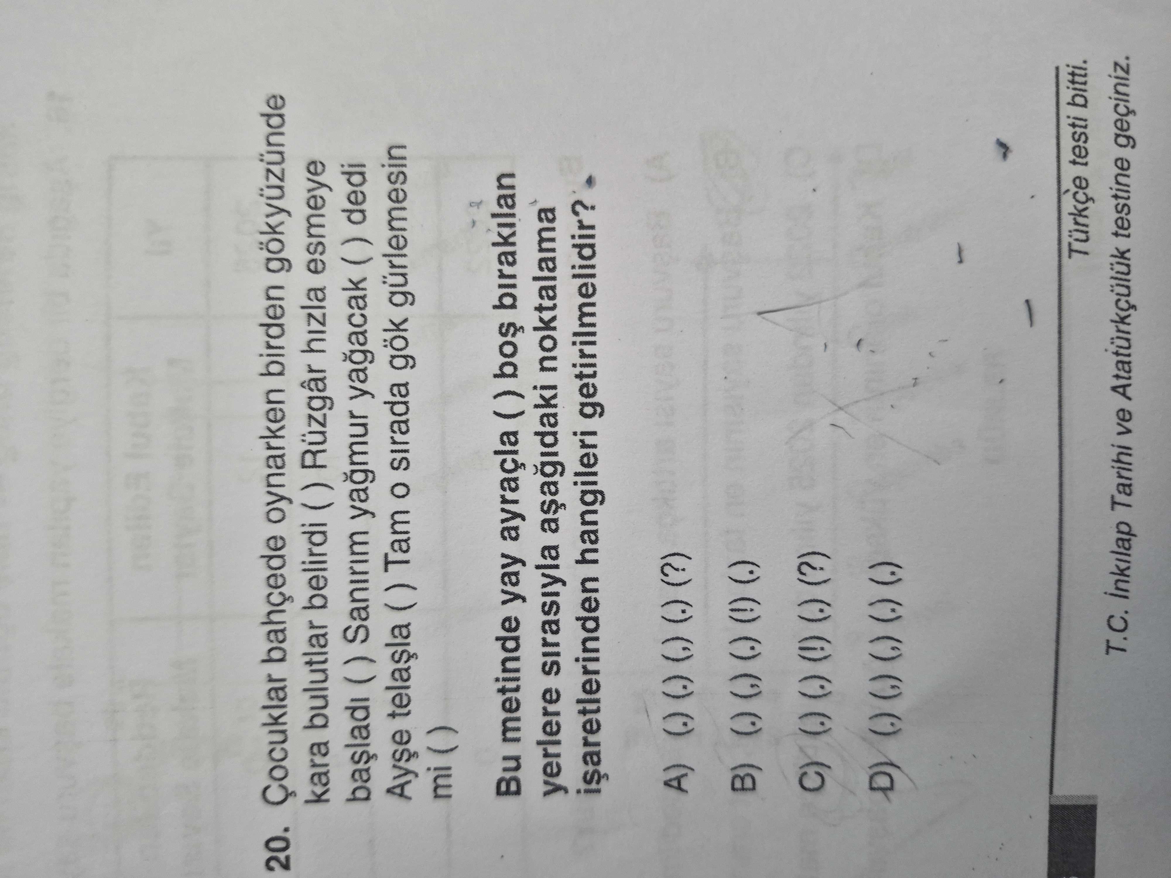 Çocuklar bahçede oynarken birden gökyüzünde kara bulutlar belirdi ( ) Rüzgâr hızla esmeye başladı (