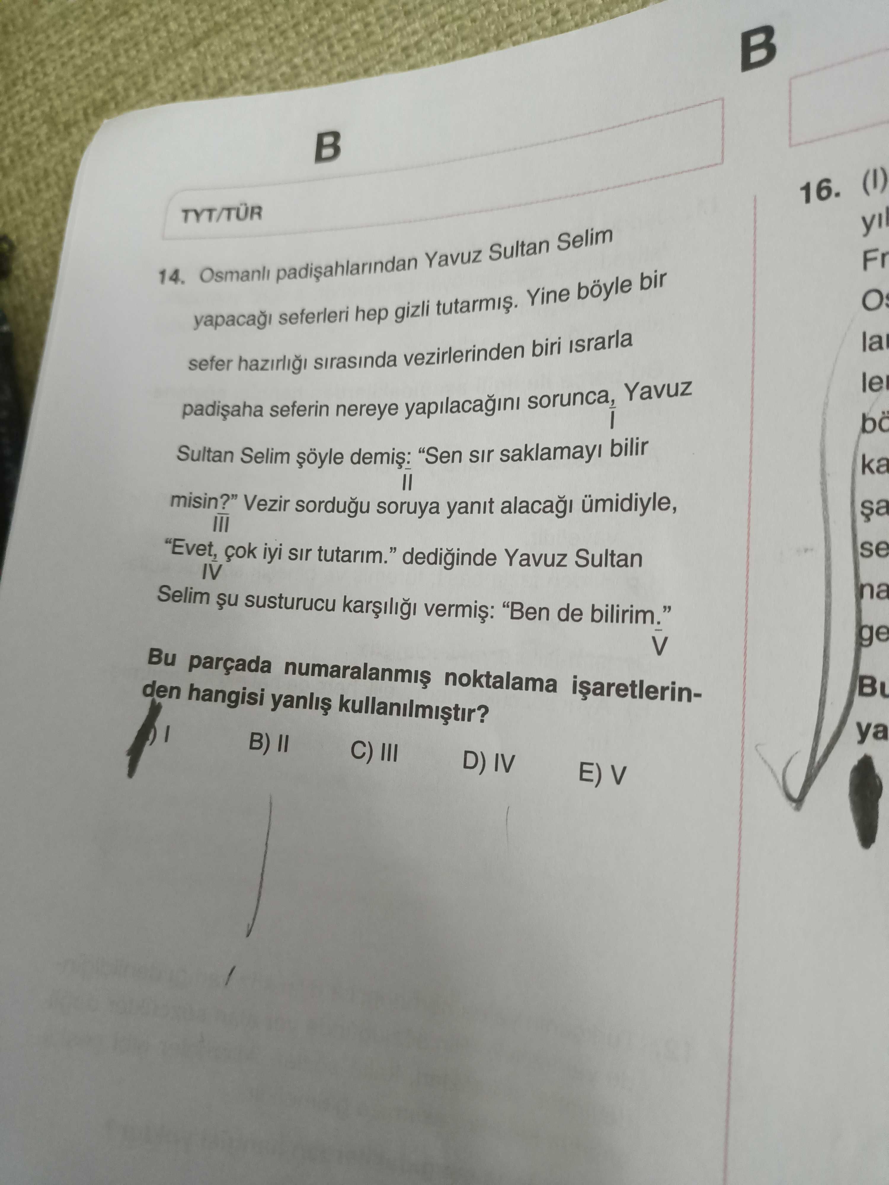 Osmanlı padişahlarından Yavuz Sultan Selim yapacağı seferleri hep gizli tutarmış. Yine böyle bir