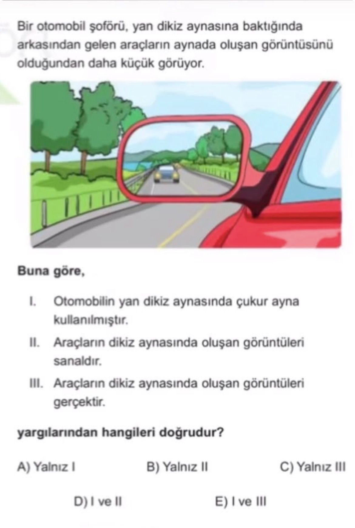 Bir otomobil şoförü, yan dikiz aynasına baktığında arkasından gelen araçların aynada oluşan