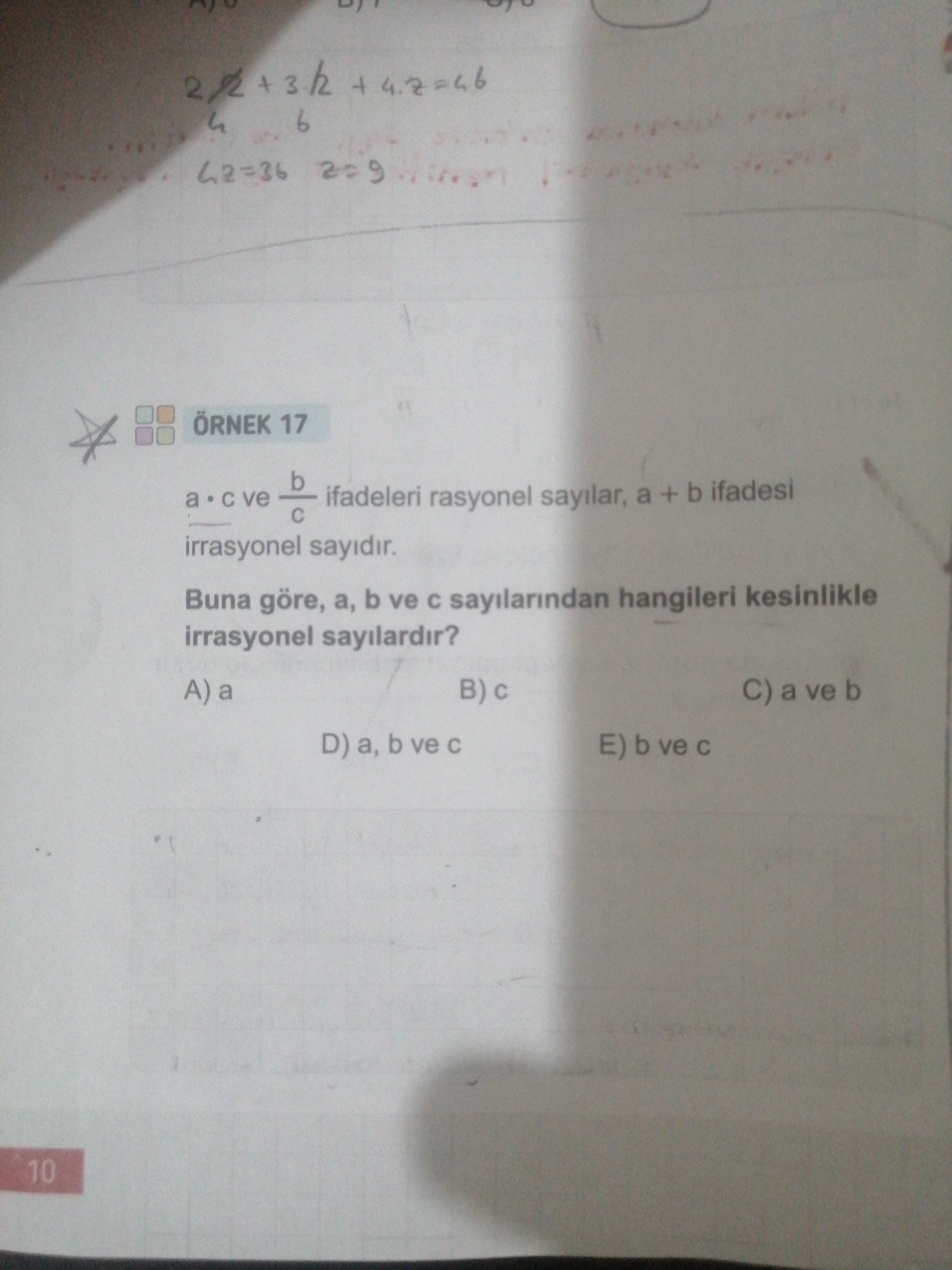 ÖRNEK 17 a · c ve b/c ifadeleri rasyonel sayılar, a + b ifadesi irrasyonel sayıdır. Buna göre, a, b