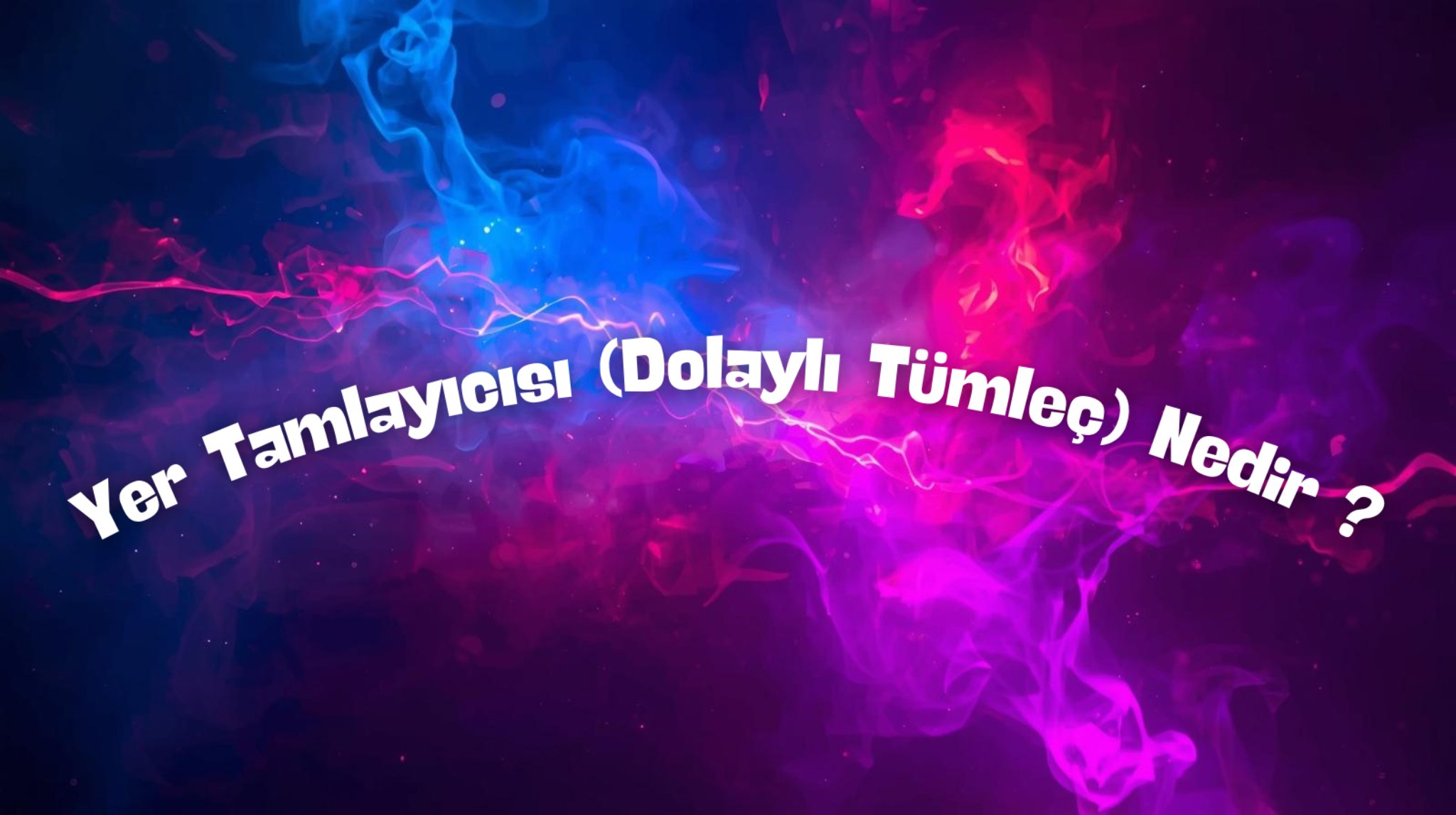 Yer Tamlayıcısı Nedir ?